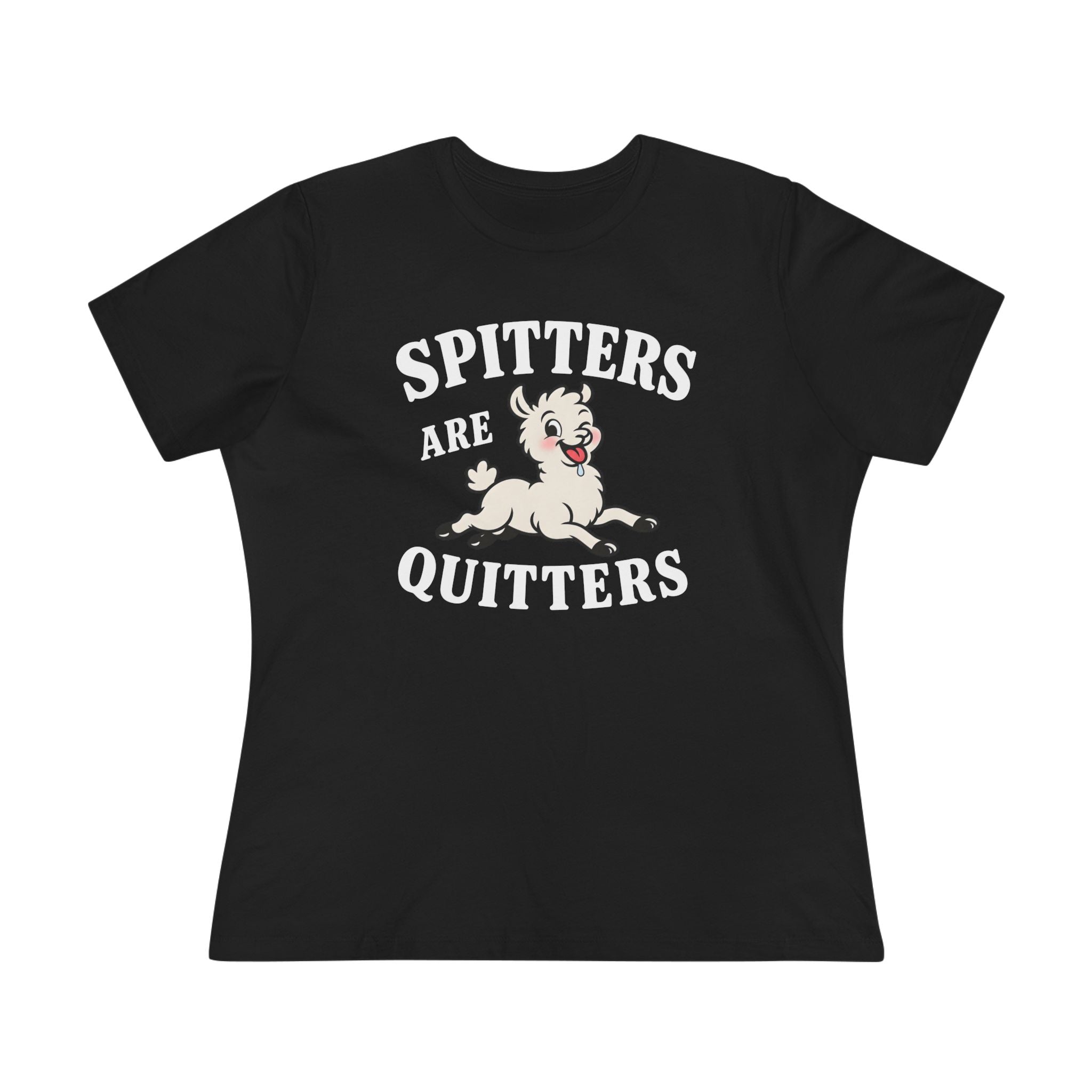 Spitters Are Quitters Ladies Tee