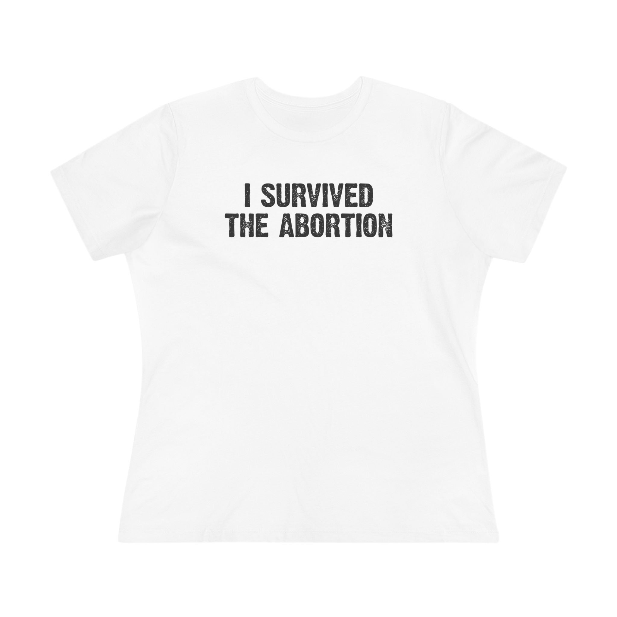 Survived The Abortion Ladies Tee