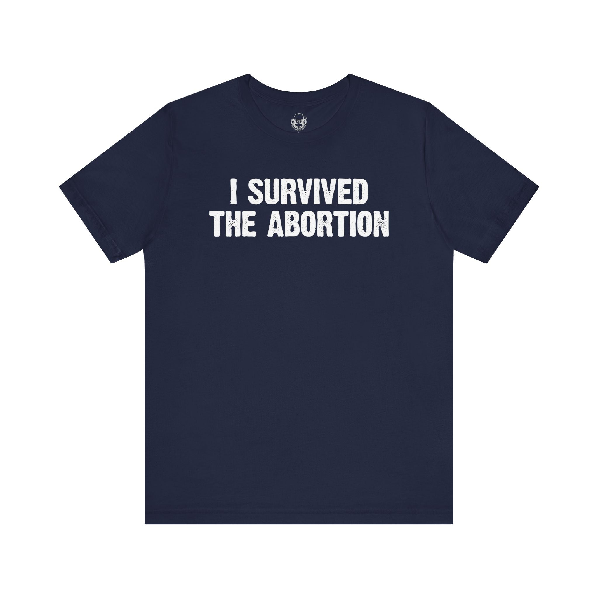 Survived The Abortion Unisex T-Shirt