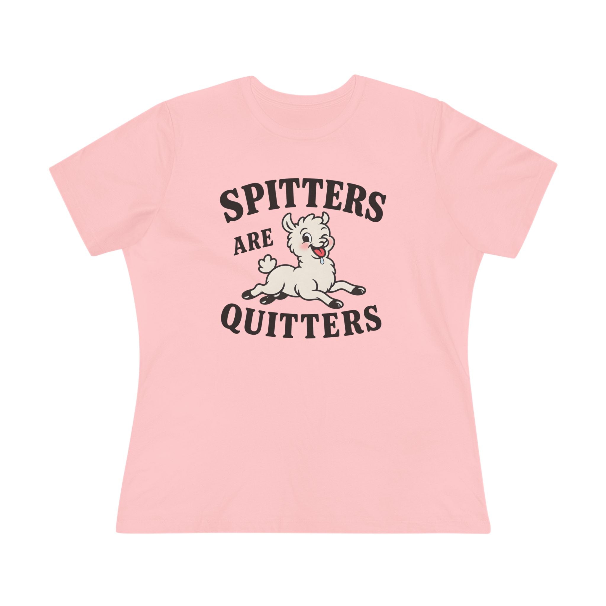 Spitters Are Quitters Ladies Tee