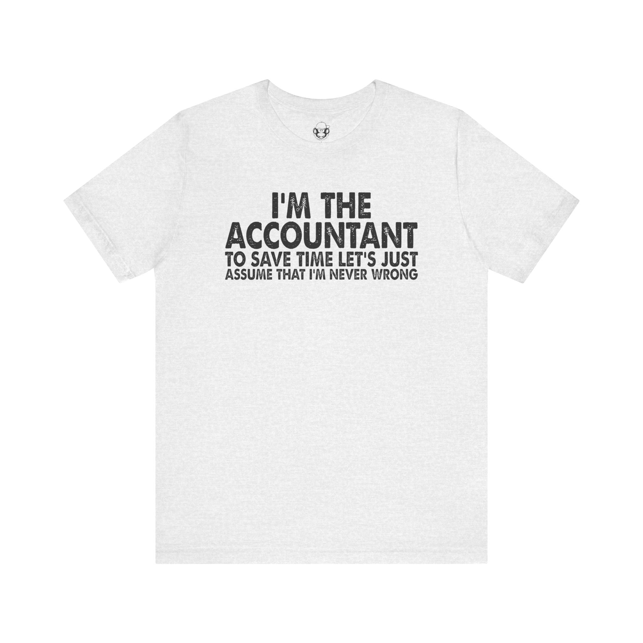 I’m the Accountant Never Wrong Unisex T-Shirt