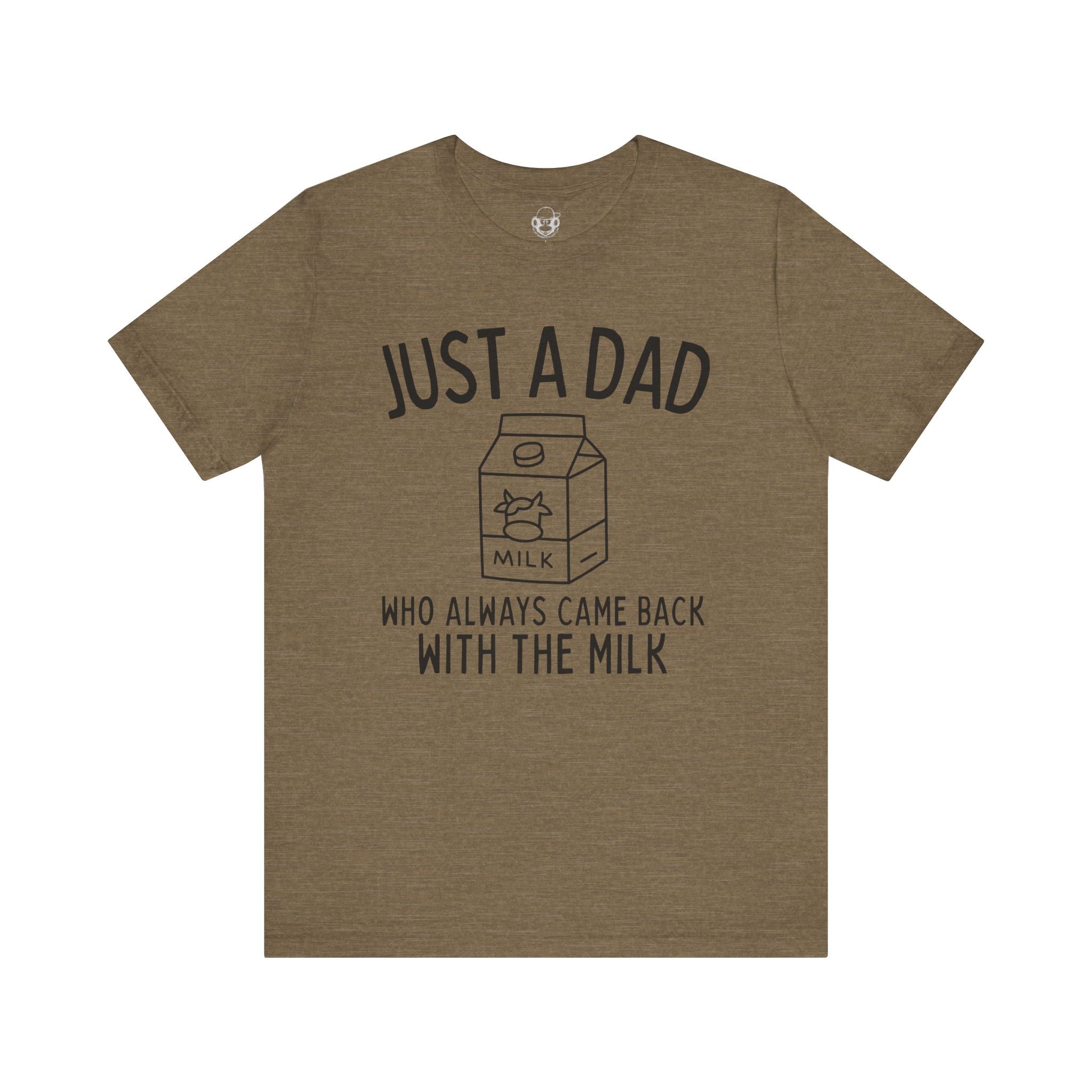 Just A Dad Who Always Came Back With The Milk Unisex T-Shirt