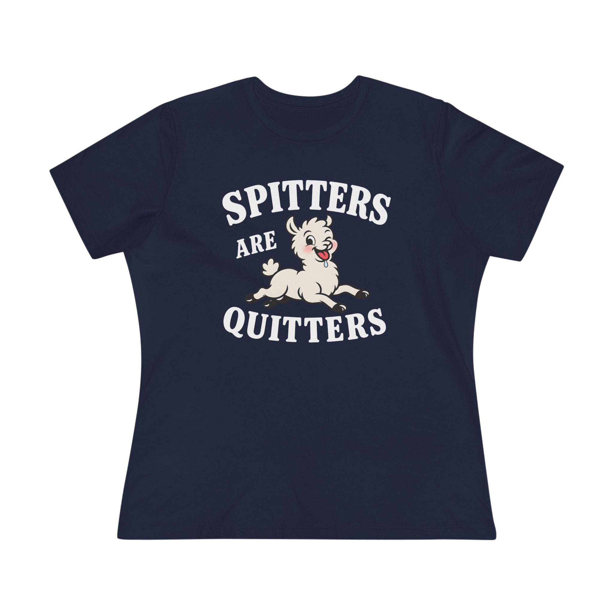 Spitters Are Quitters Ladies Tee