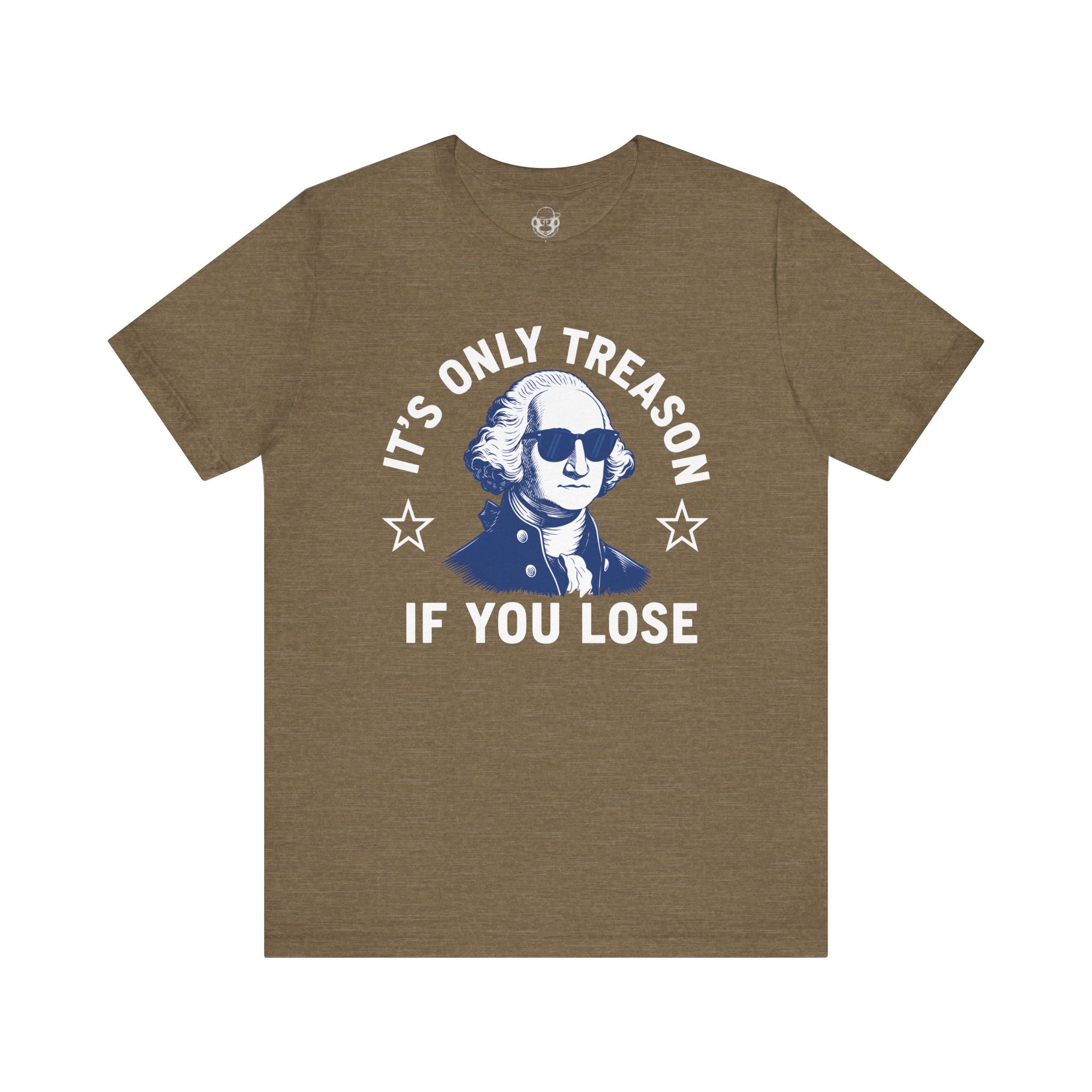 Its Only Treason If You Lose Unisex T-Shirt