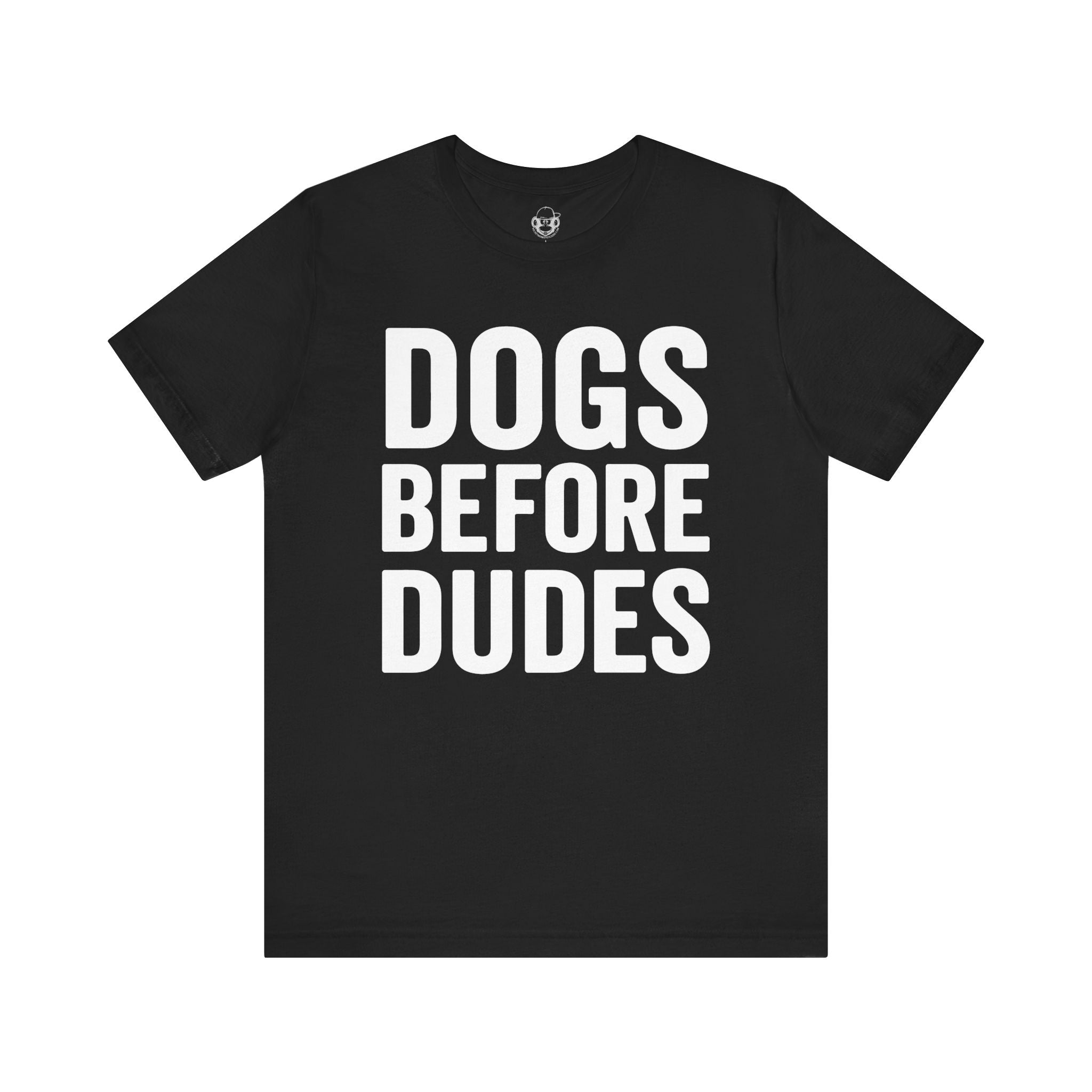 Dogs Before Dudes Unisex T-Shirt