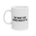 That Wasnt Very Evidence Based, Ceramic Mug, (11oz, 15oz)