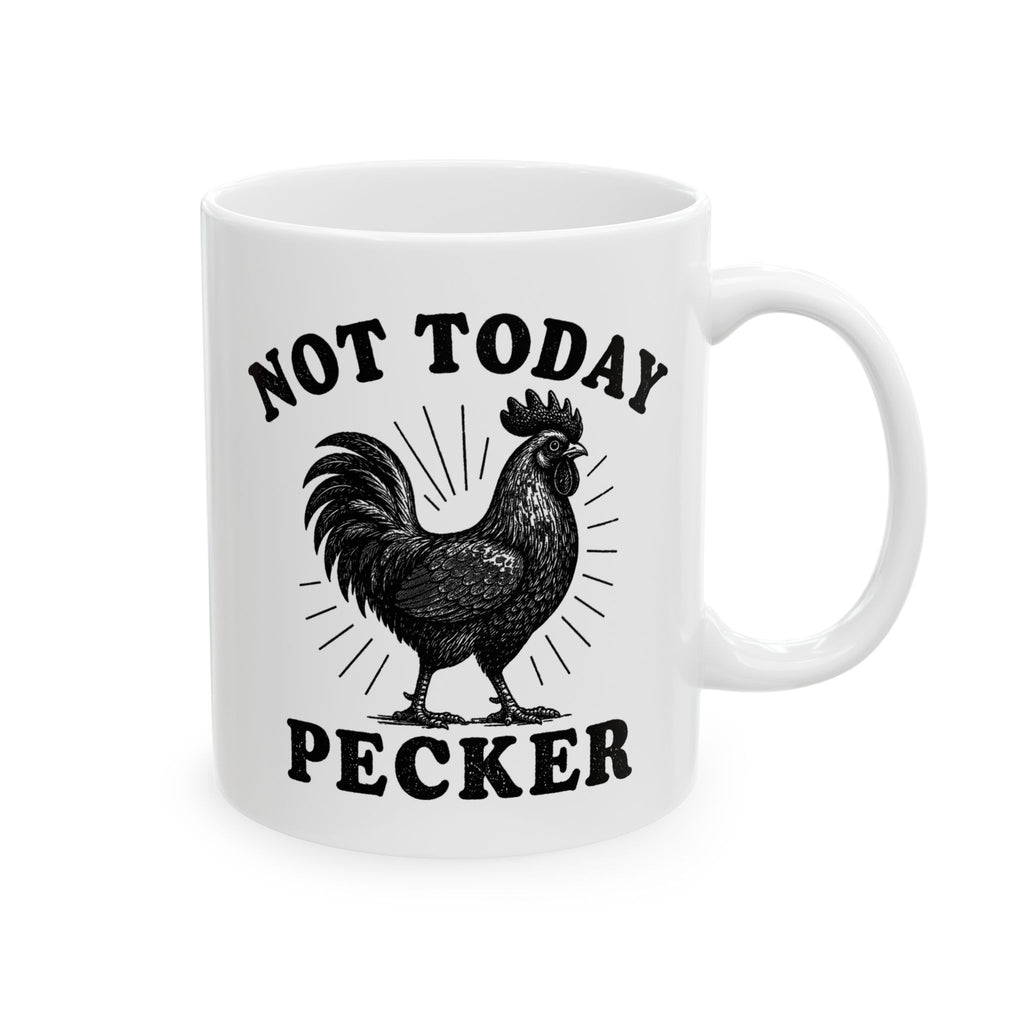 Not Today Pecker Mug, (11oz, 15oz)
