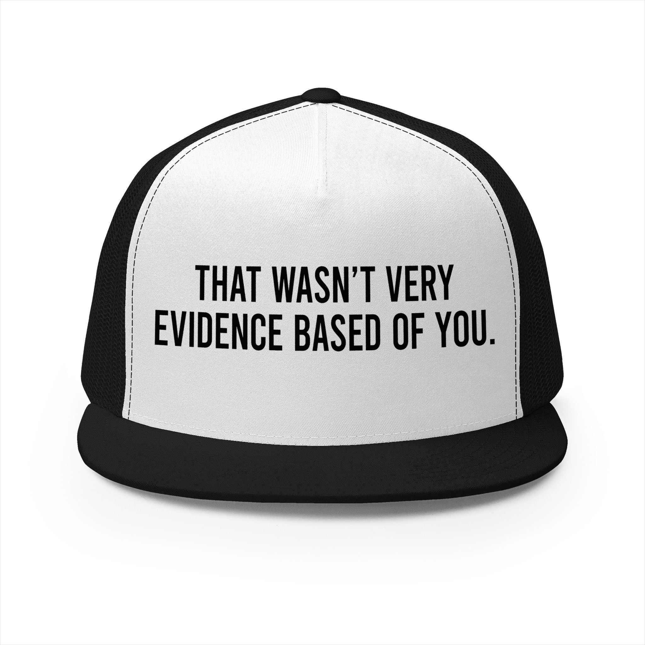 That Wasn't Very Evidence Based Of You 5 Panel Trucker Cap