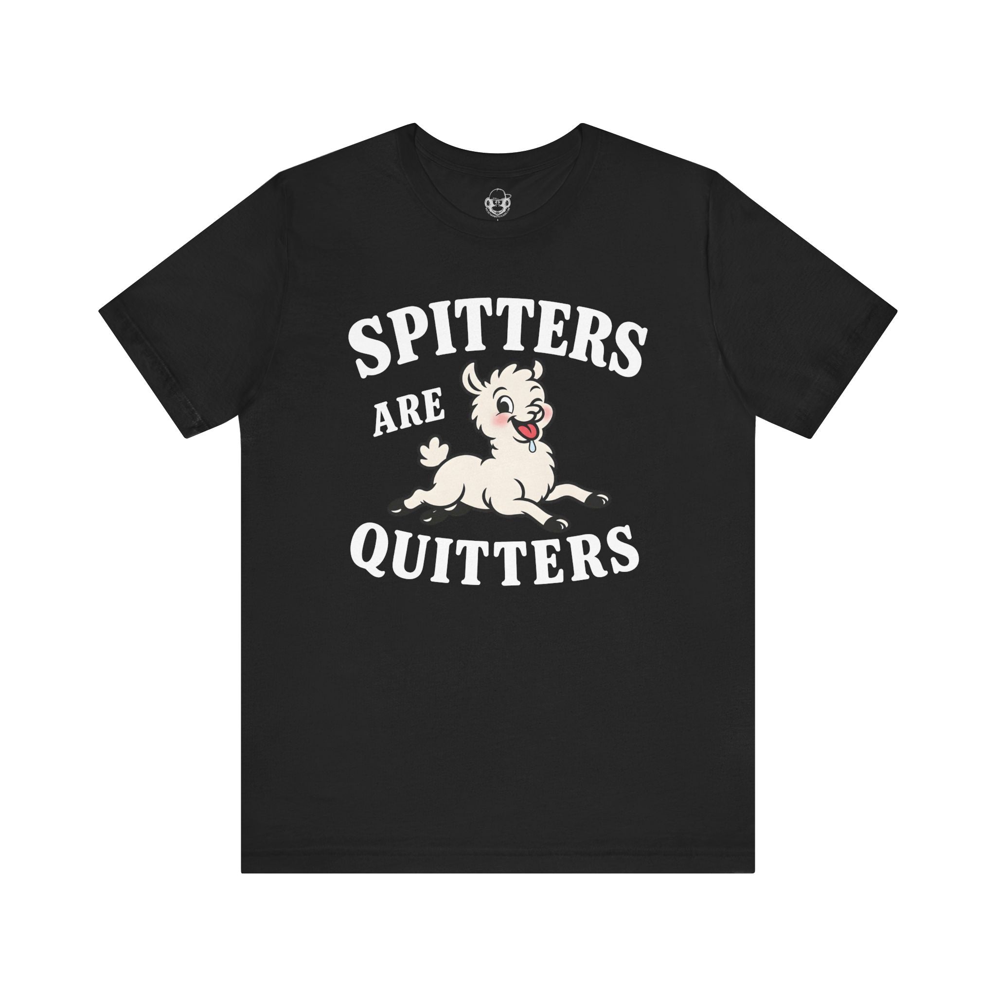 Spitters Are Quitters Unisex T-Shirt
