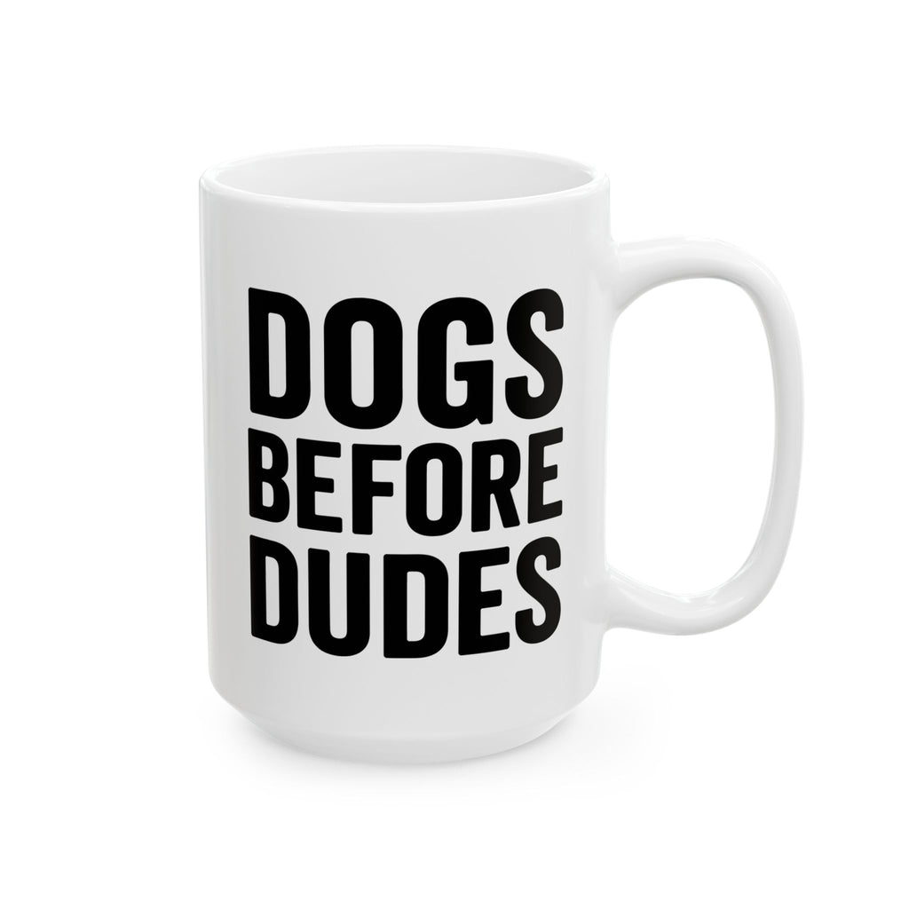 Dogs Before Dudes Ceramic Mug, (11oz, 15oz)