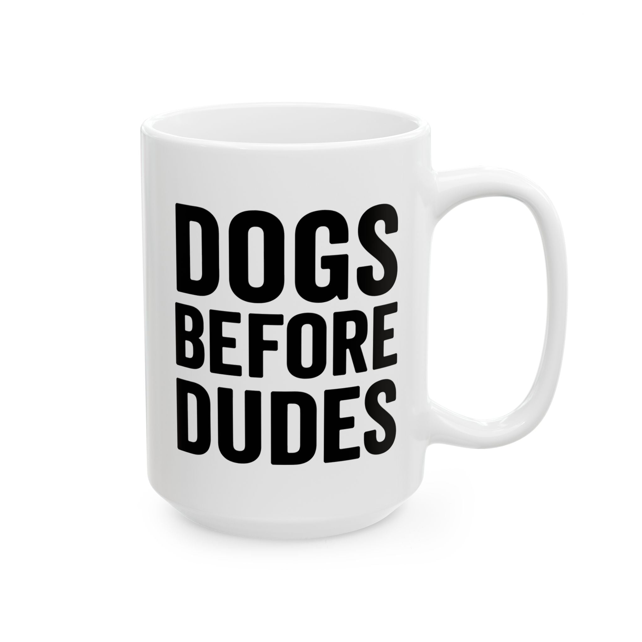 Dogs Before Dudes Ceramic Mug, (11oz, 15oz)