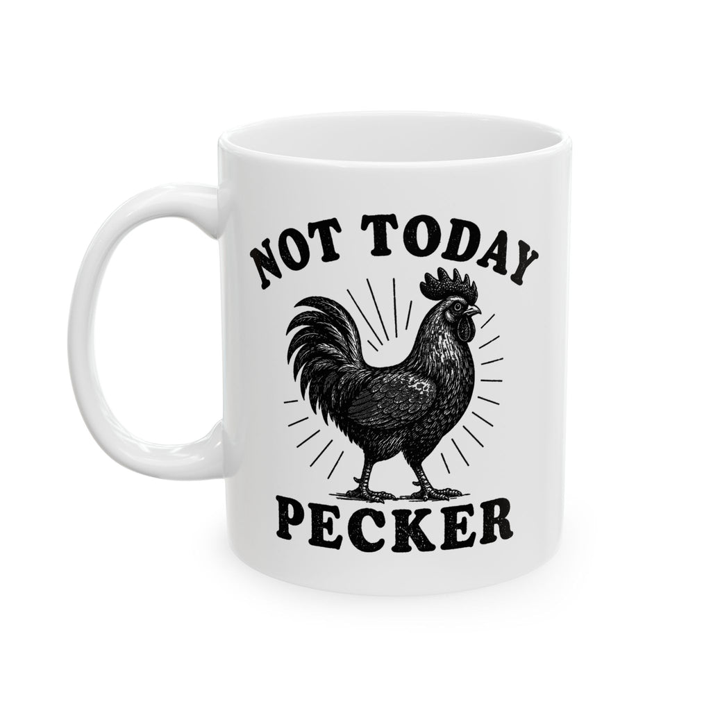 Not Today Pecker Mug, (11oz, 15oz)