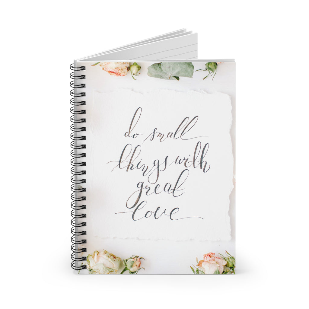 Do Small Things With Great Love Notebook