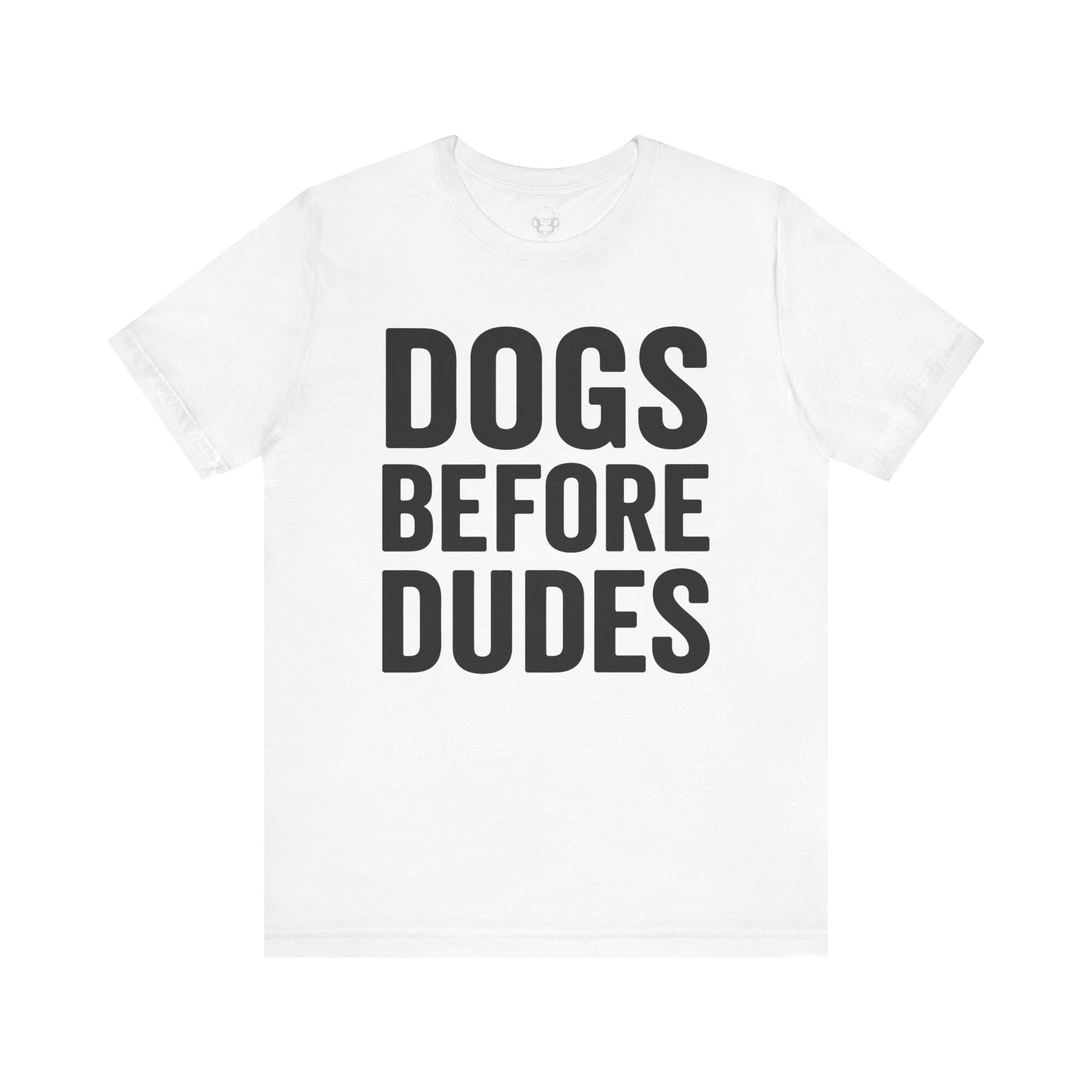 Dogs Before Dudes Unisex T-Shirt
