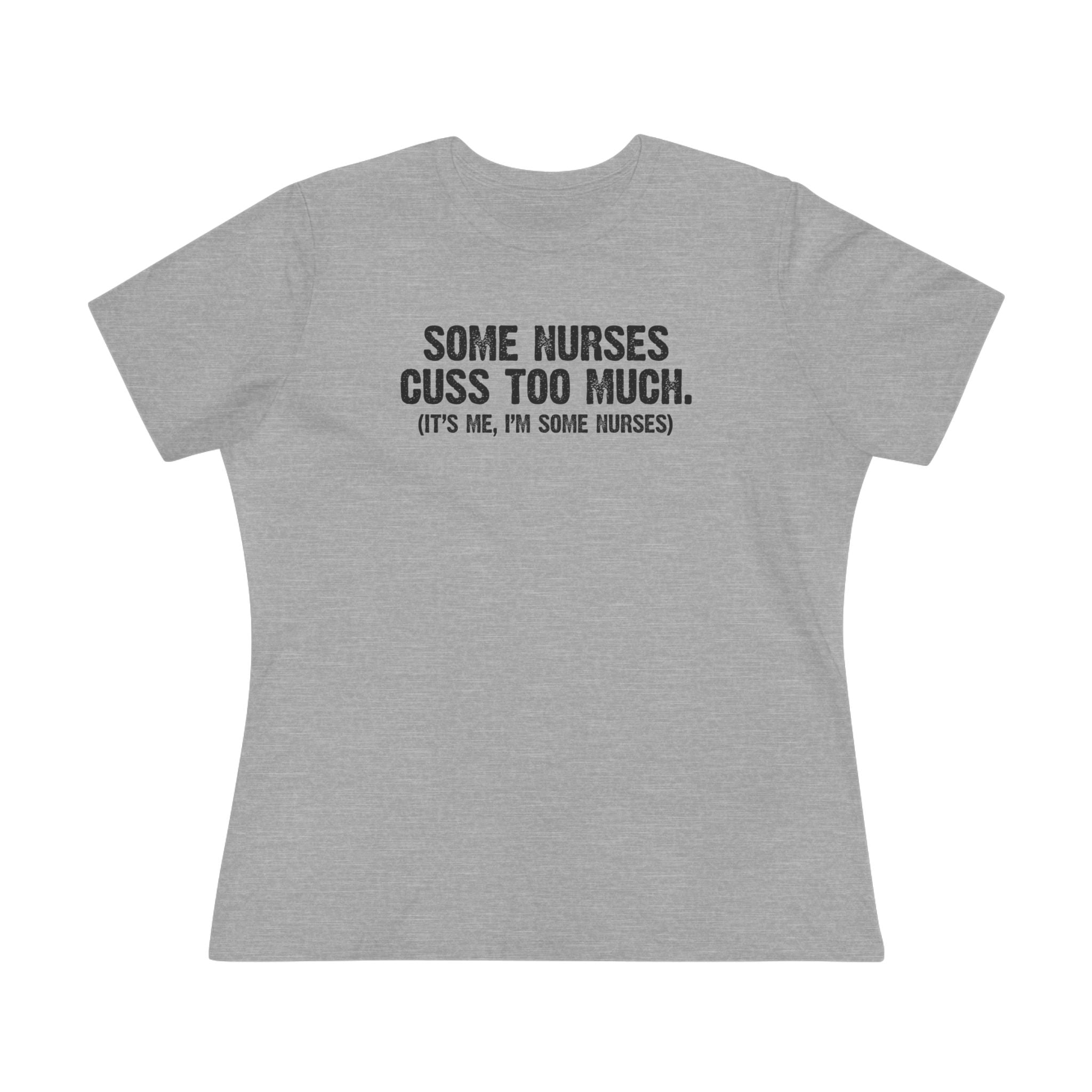 Some Nurses Cuss - ladies tee - SKU-1668