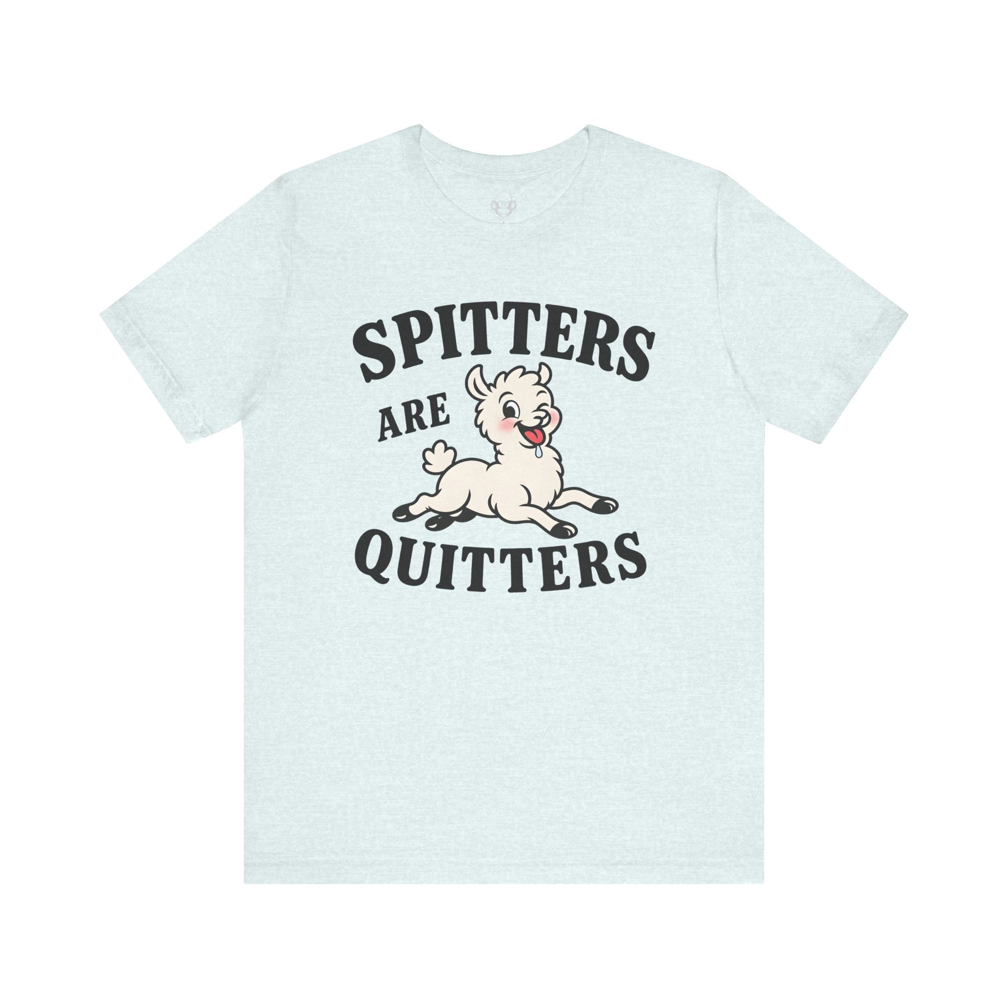 Spitters Are Quitters Unisex T-Shirt