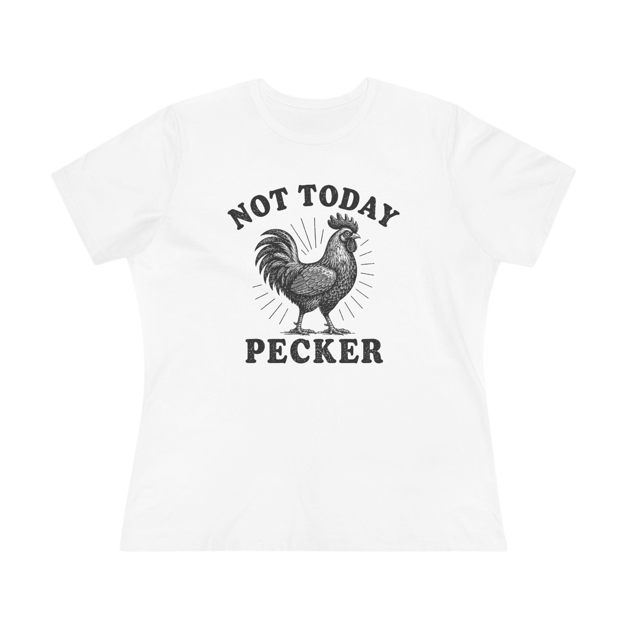 Not Today Pecker Ladies Tee
