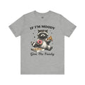 If I'm Moody Give Me Foody Unisex T-Shirt