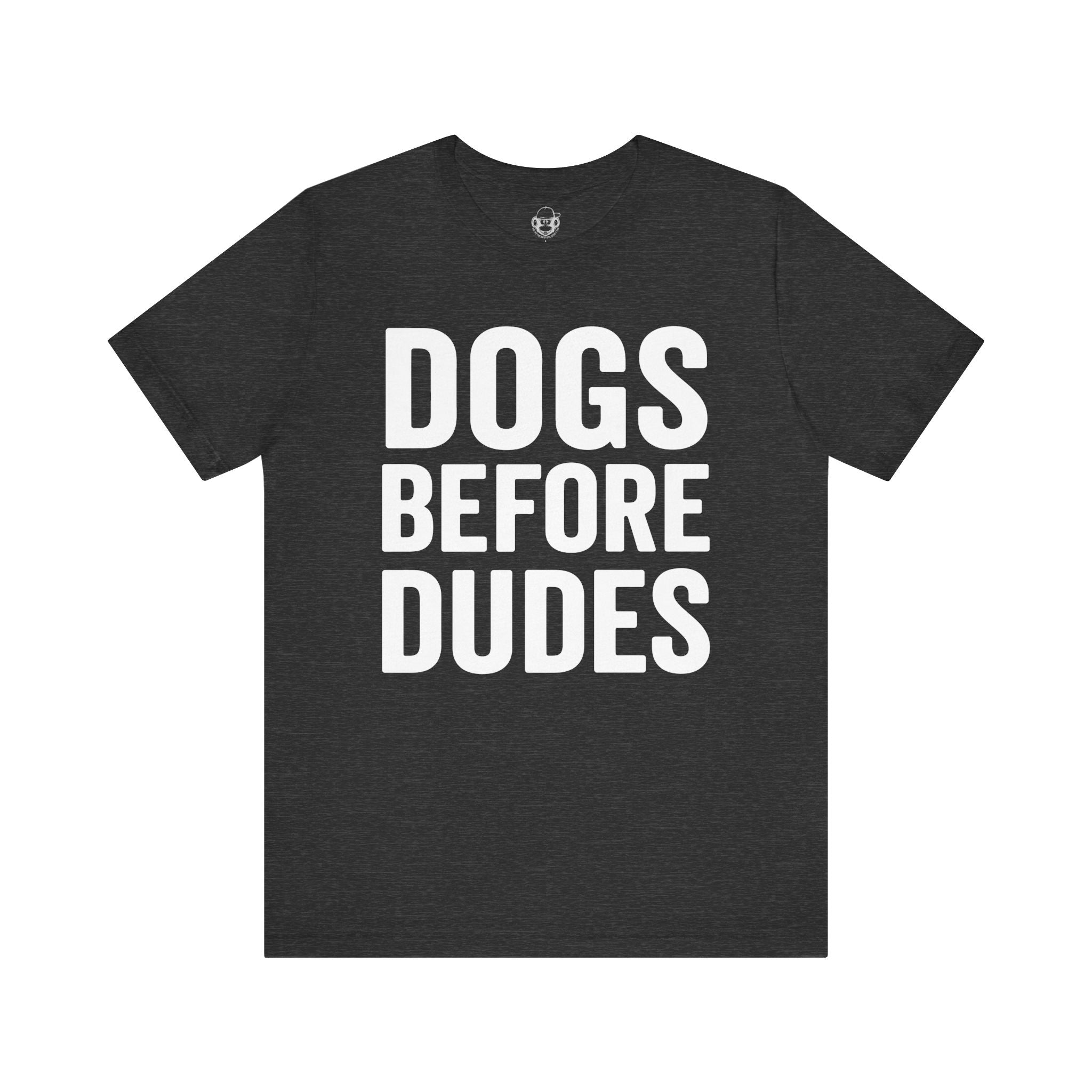 Dogs Before Dudes Unisex T-Shirt
