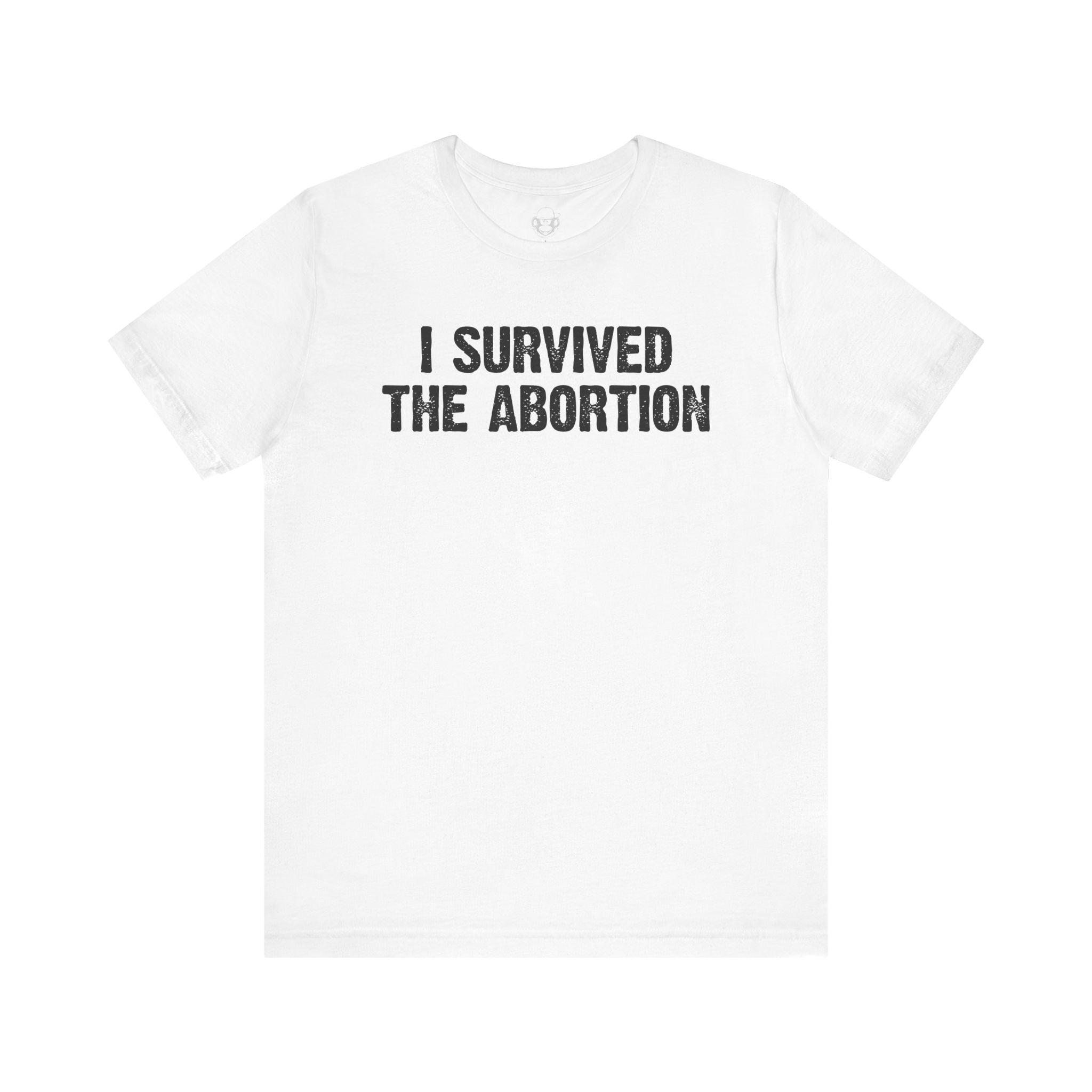 Survived The Abortion Unisex T-Shirt