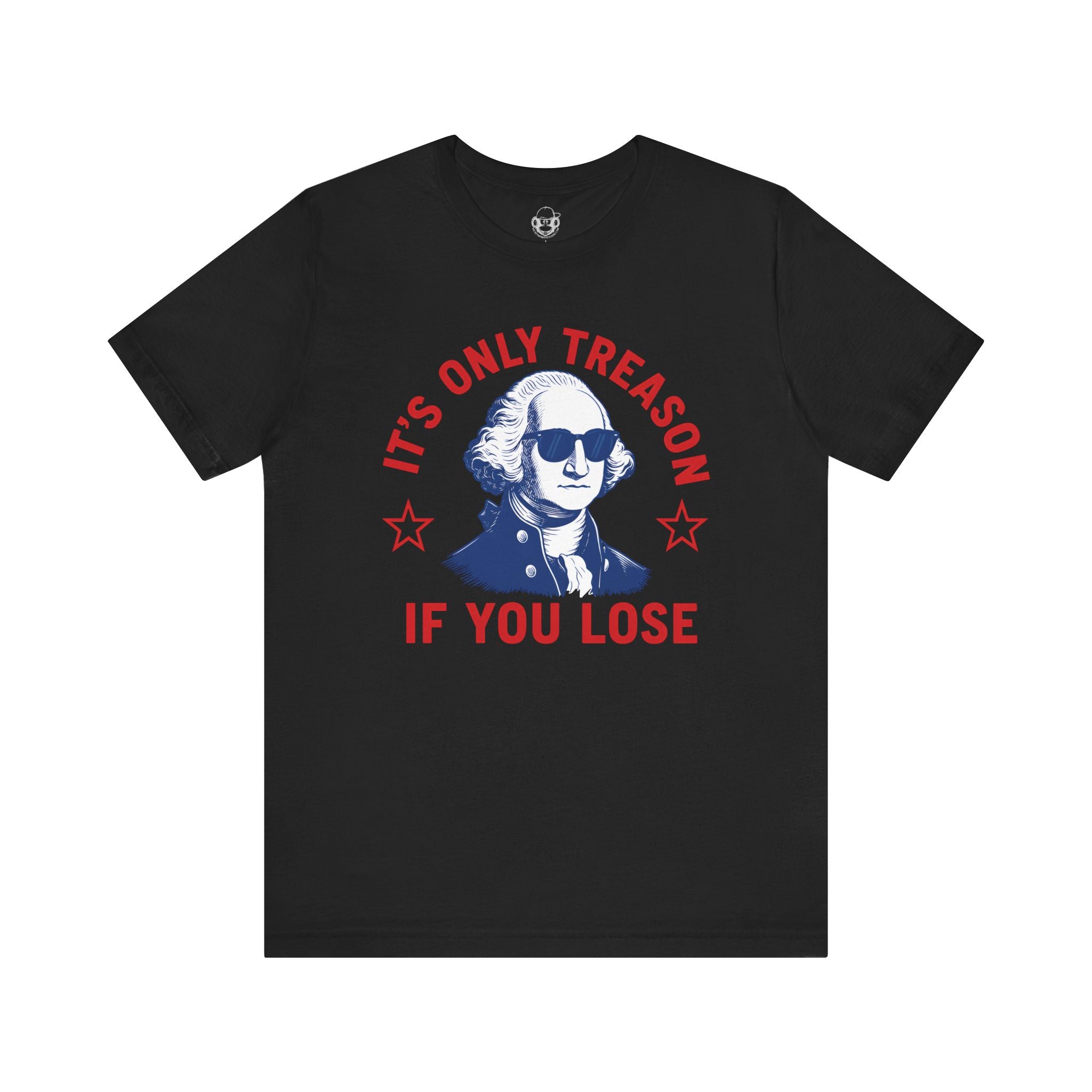 Its Only Treason If You Lose Unisex T-Shirt