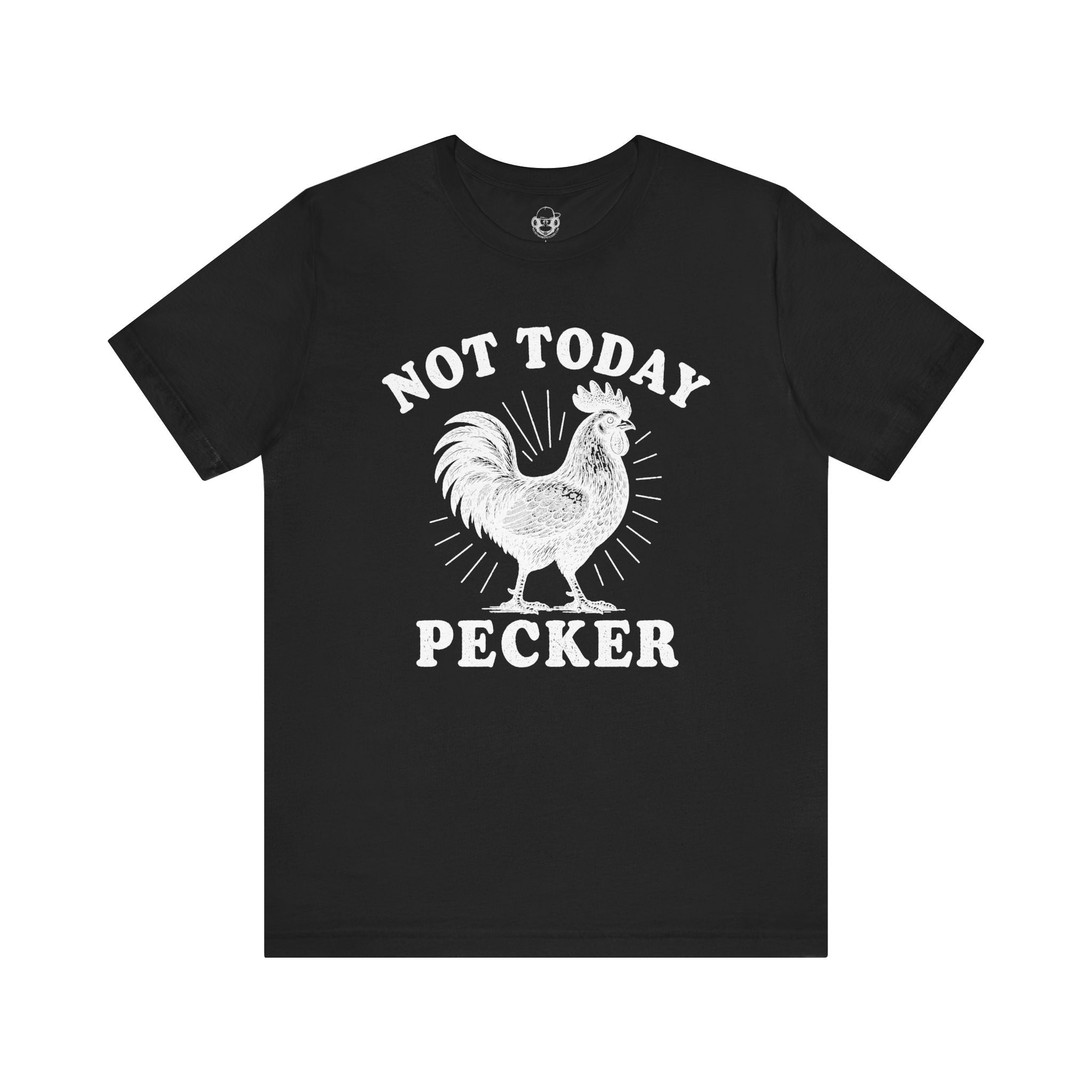 Not Today Pecker Unisex T-Shirt