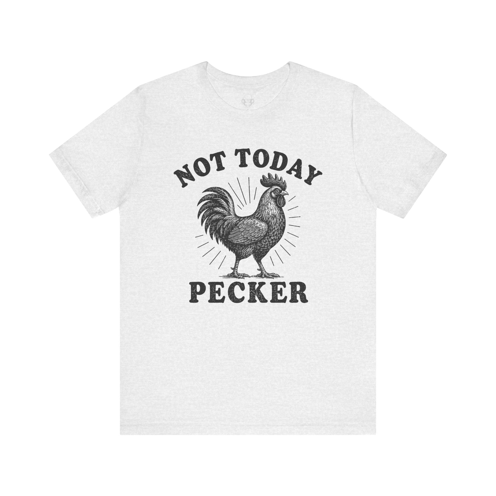 Not Today Pecker Unisex T-Shirt