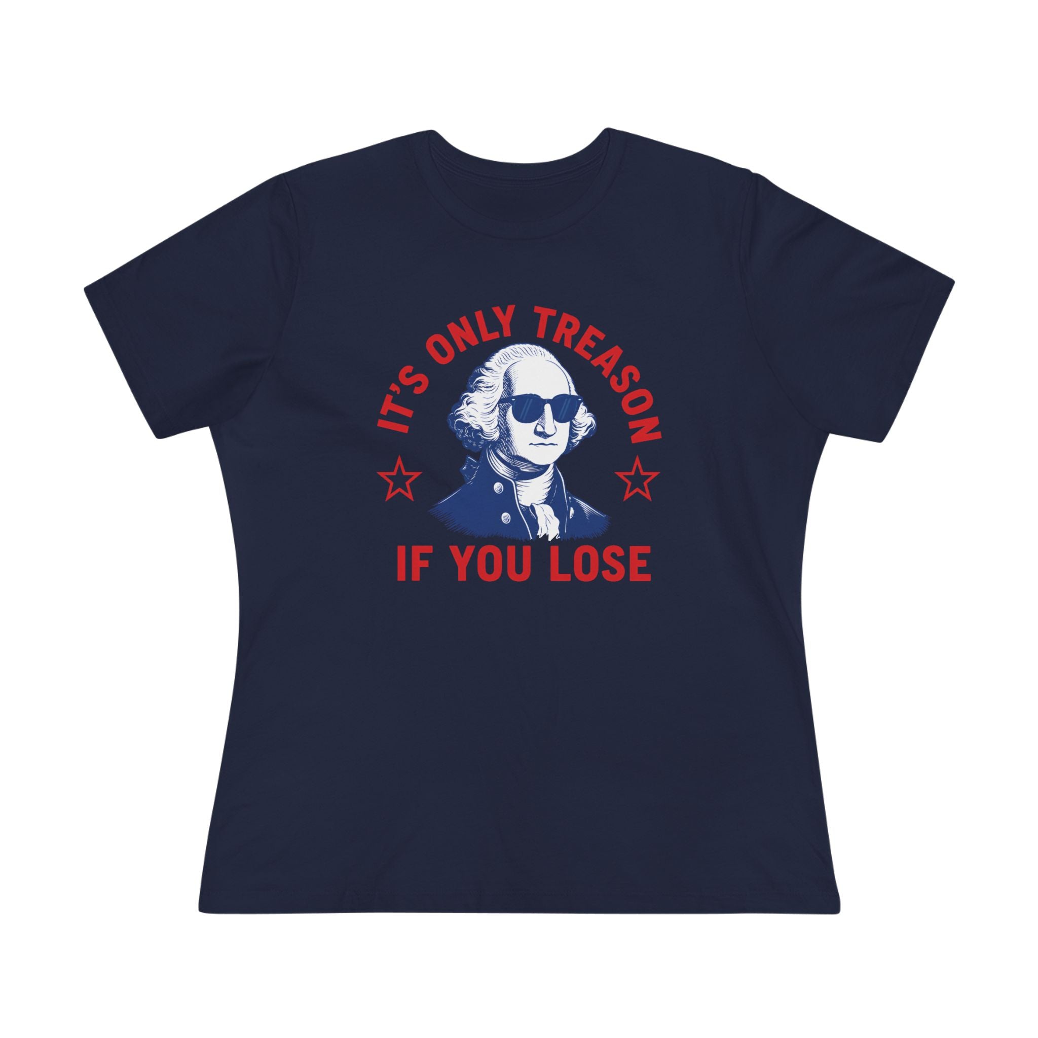 Its Only Treason If You Lose Ladies Tee