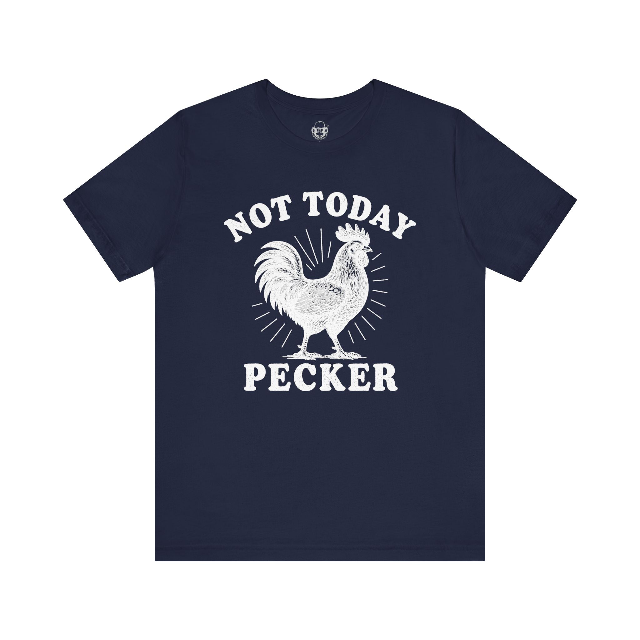 Not Today Pecker Unisex T-Shirt