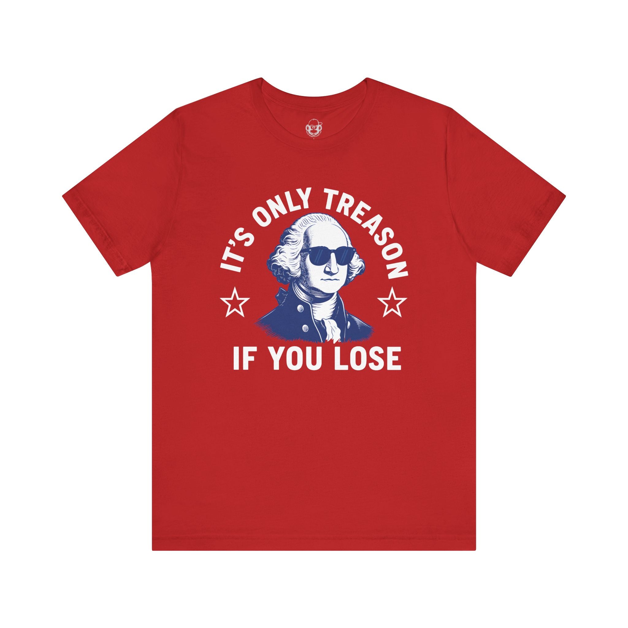 Its Only Treason If You Lose Unisex T-Shirt