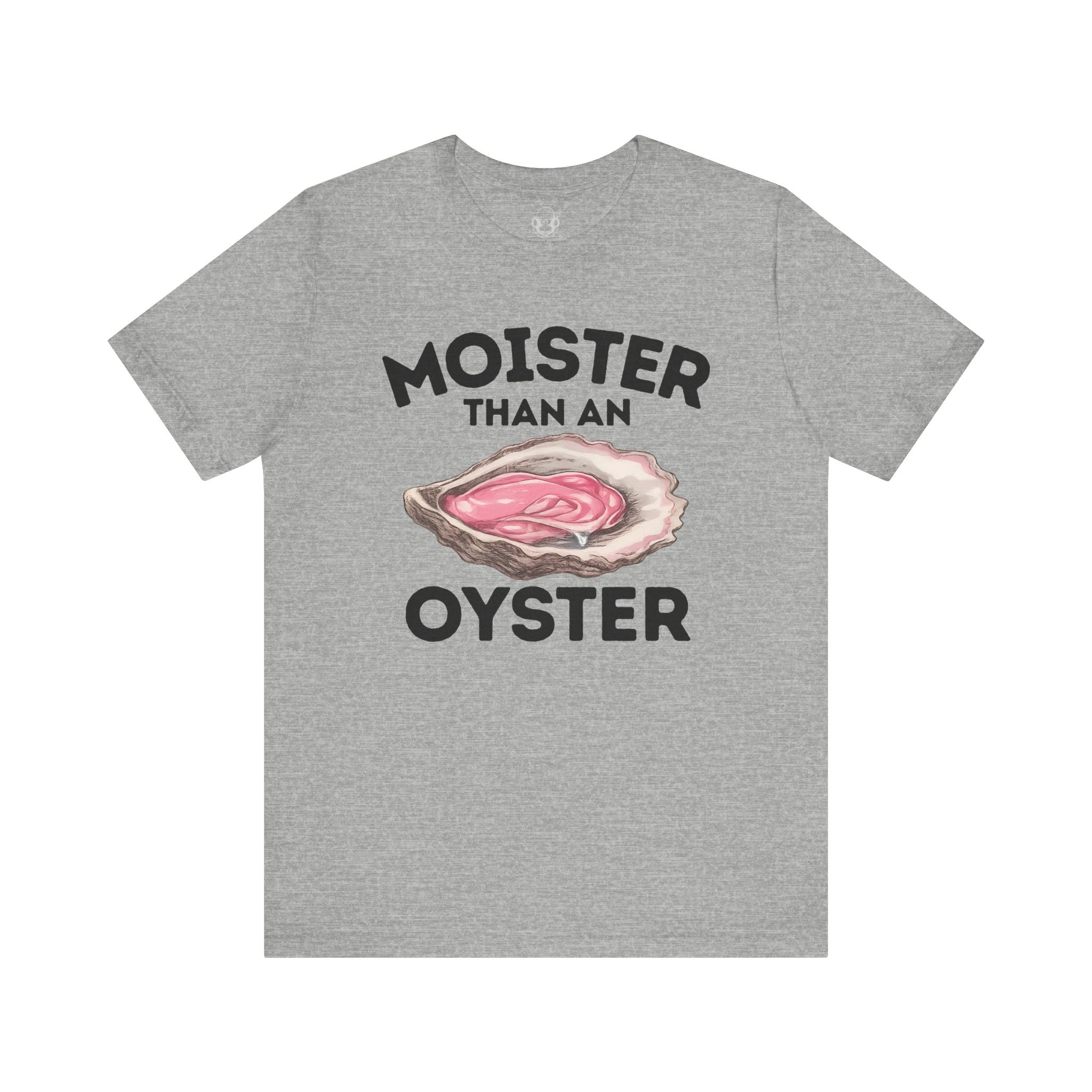Moister Than An Oyster Unisex T-Shirt