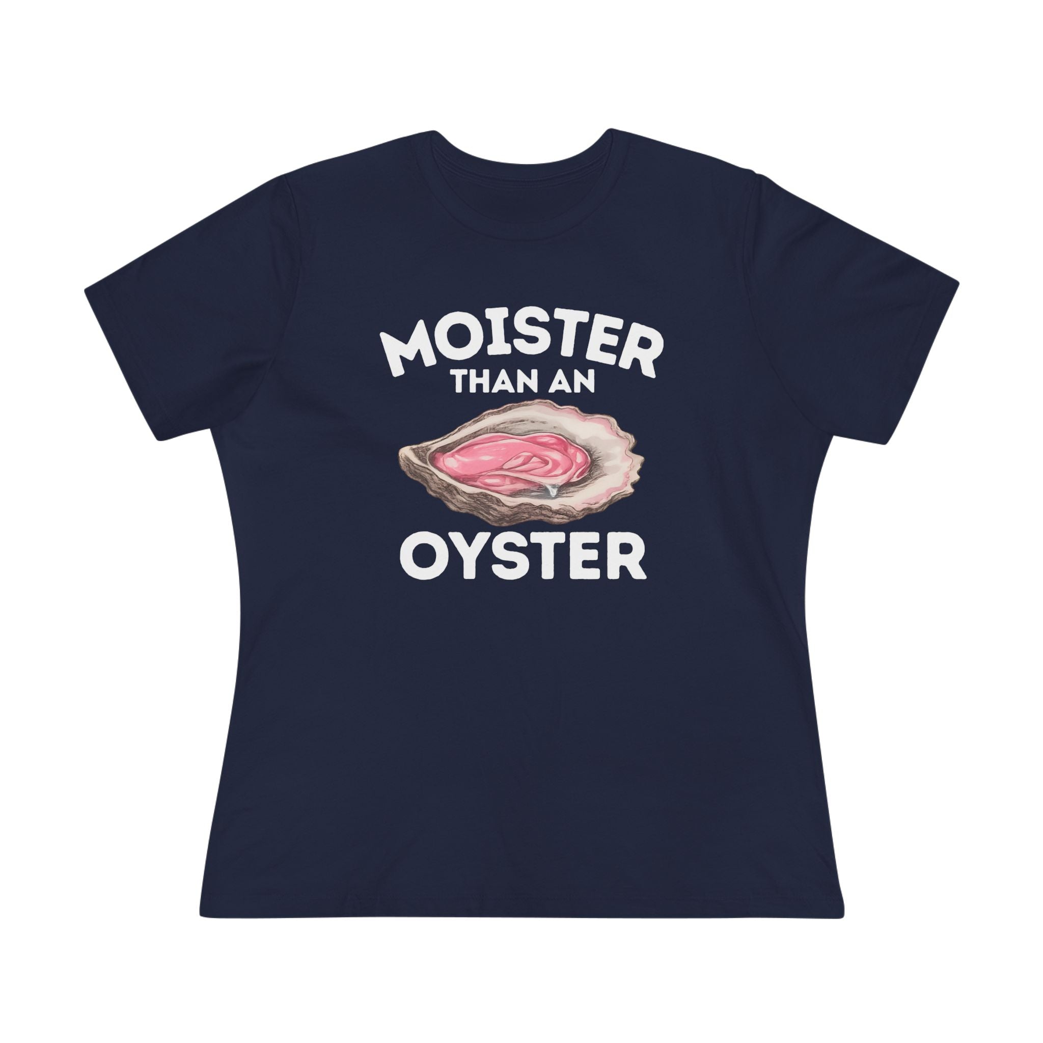 Moister Than An Oyster Ladies Tee