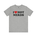 I Love Hot Nerds Unisex T-Shirt