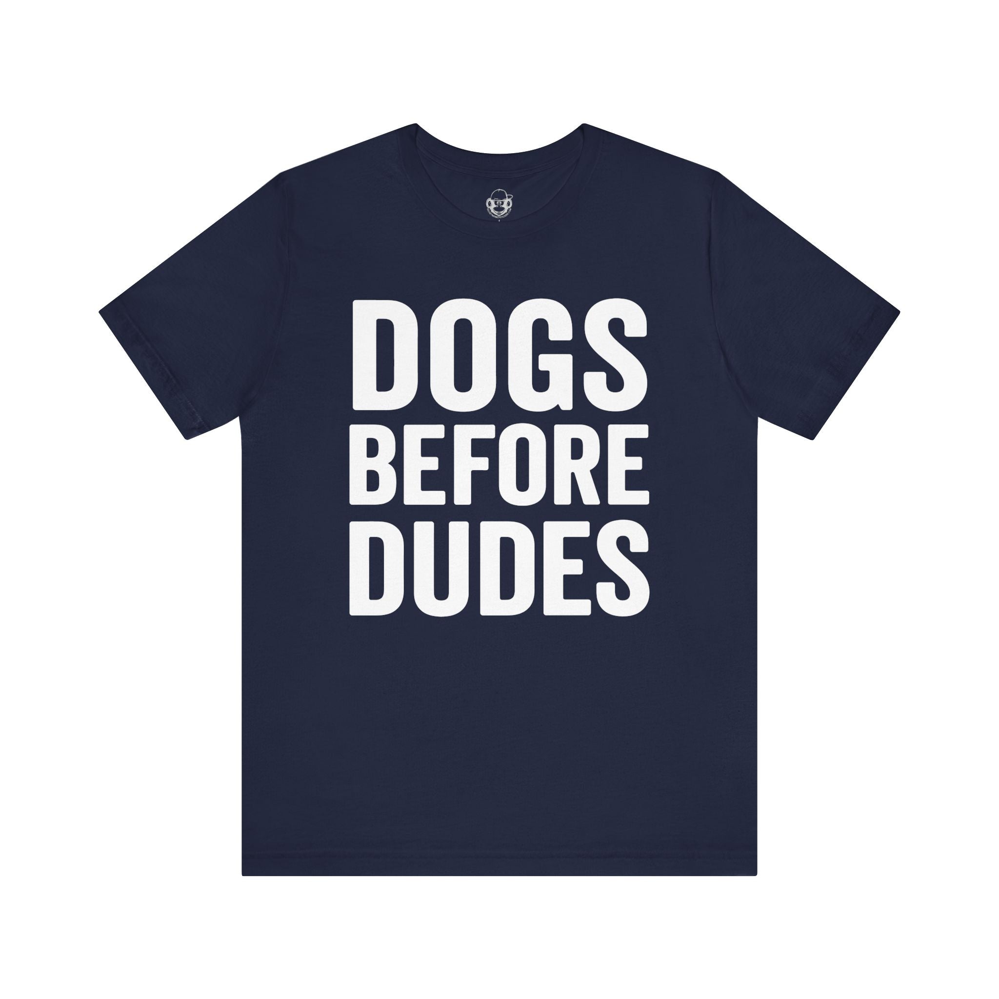 Dogs Before Dudes Unisex T-Shirt