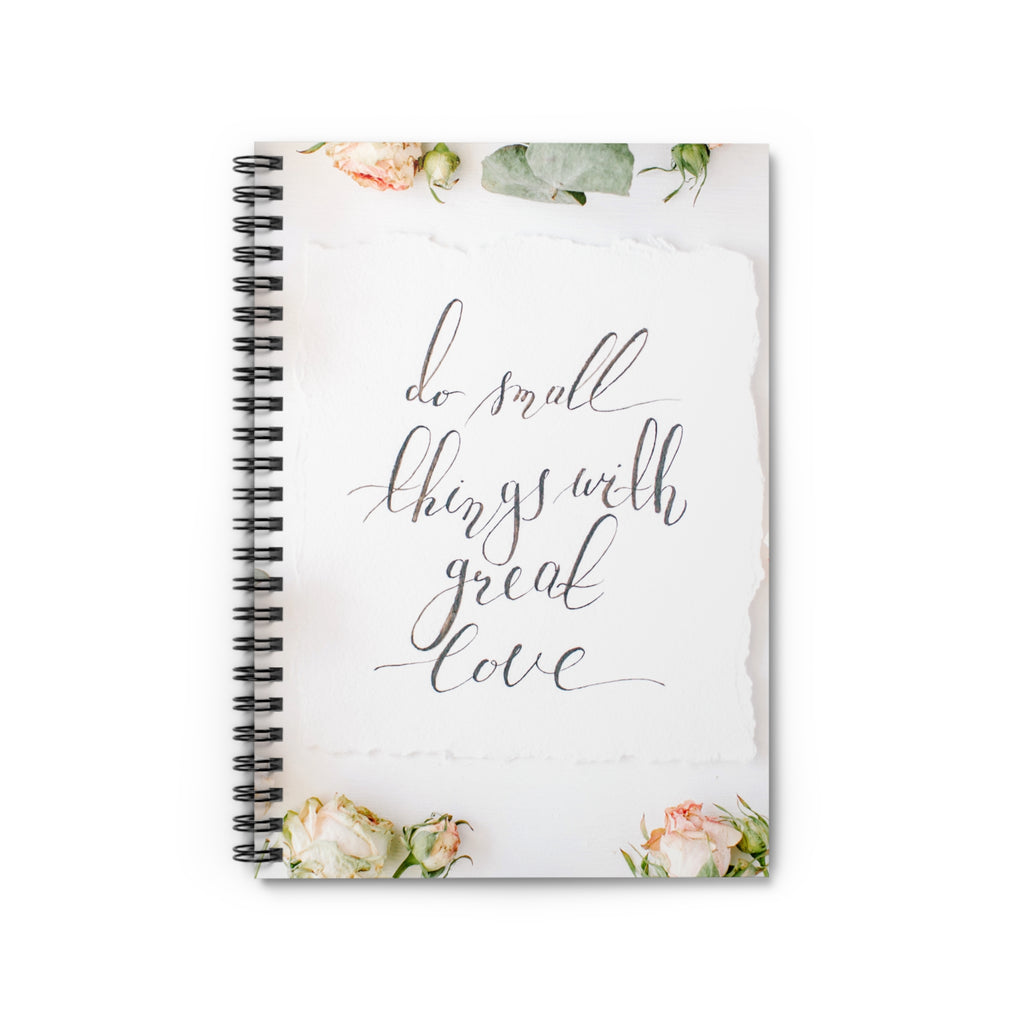 Do Small Things With Great Love Notebook