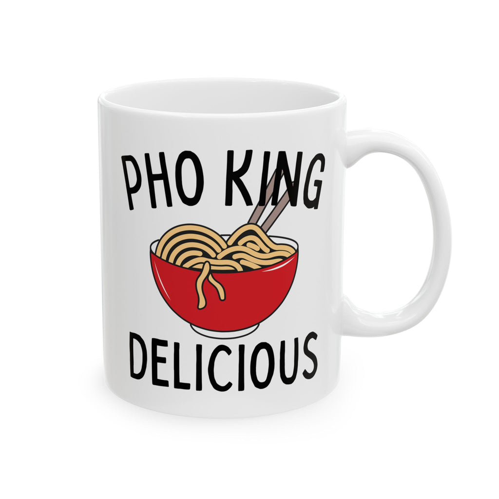 Pho King Delicious Ceramic Mug, (11oz, 15oz)