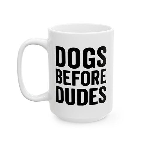 Dogs Before Dudes Ceramic Mug, (11oz, 15oz)