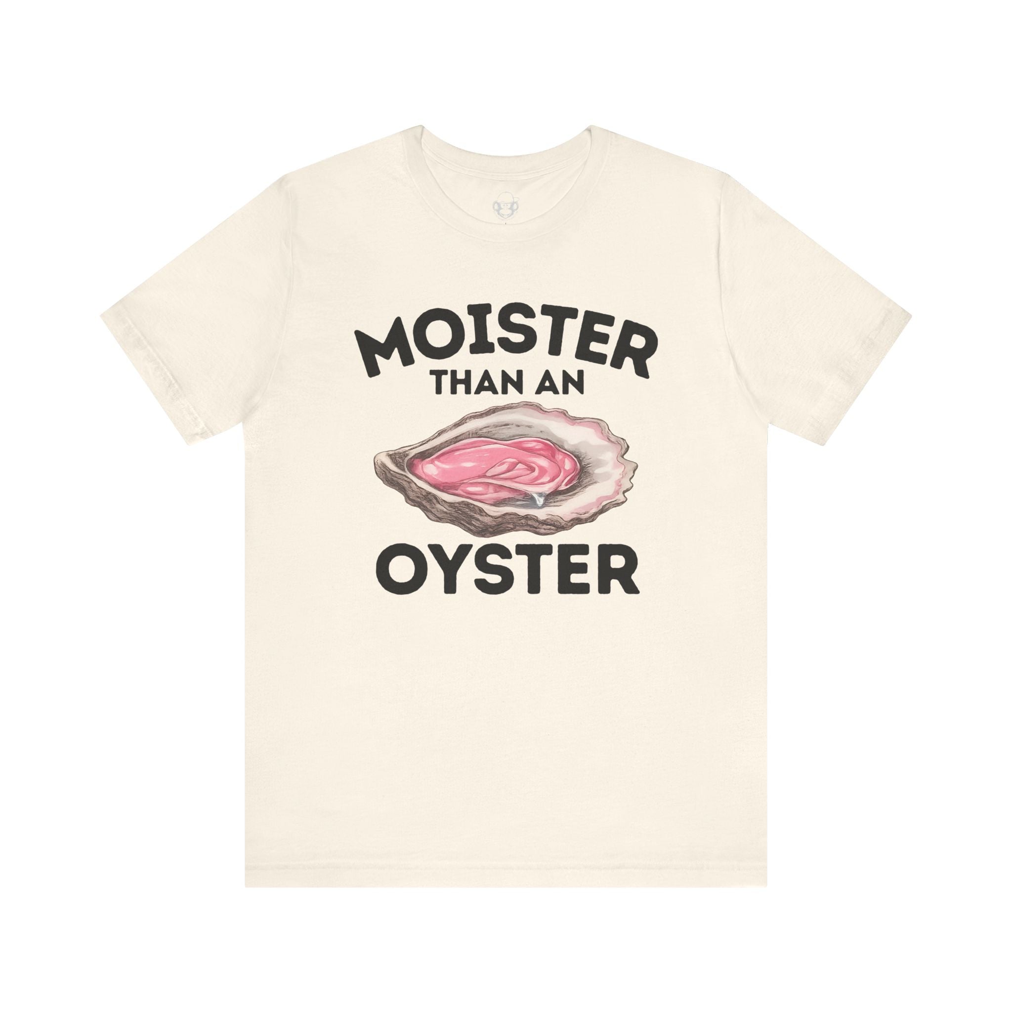 Moister Than An Oyster Unisex T-Shirt