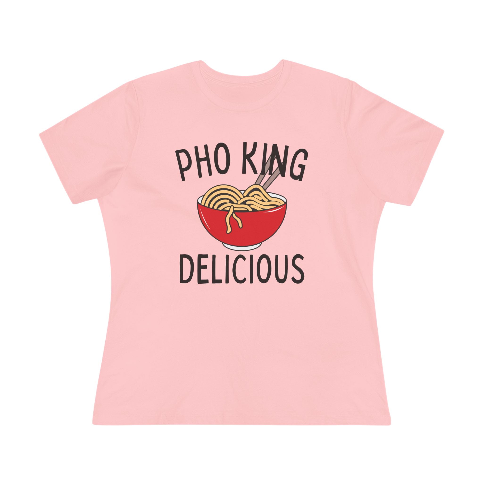 Pho King Delicious Ladies Tee