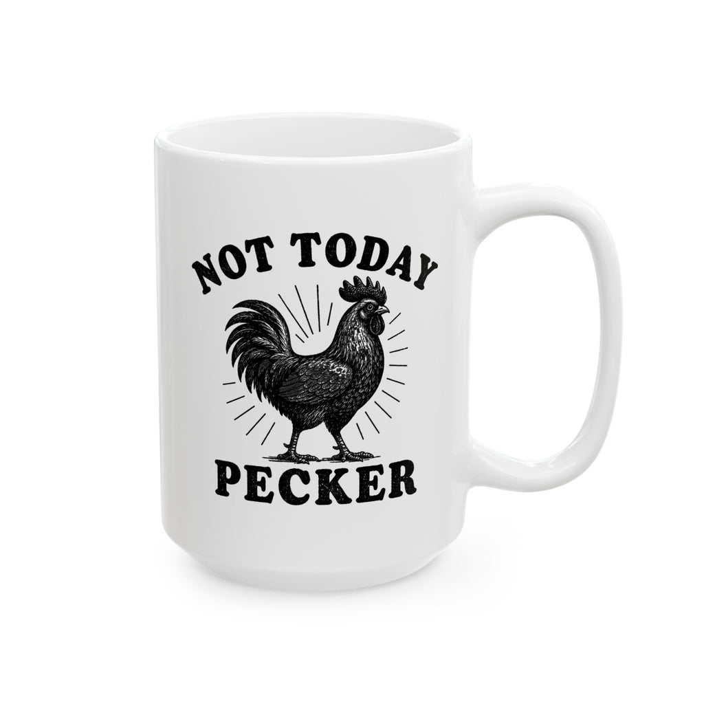 Not Today Pecker Mug, (11oz, 15oz)