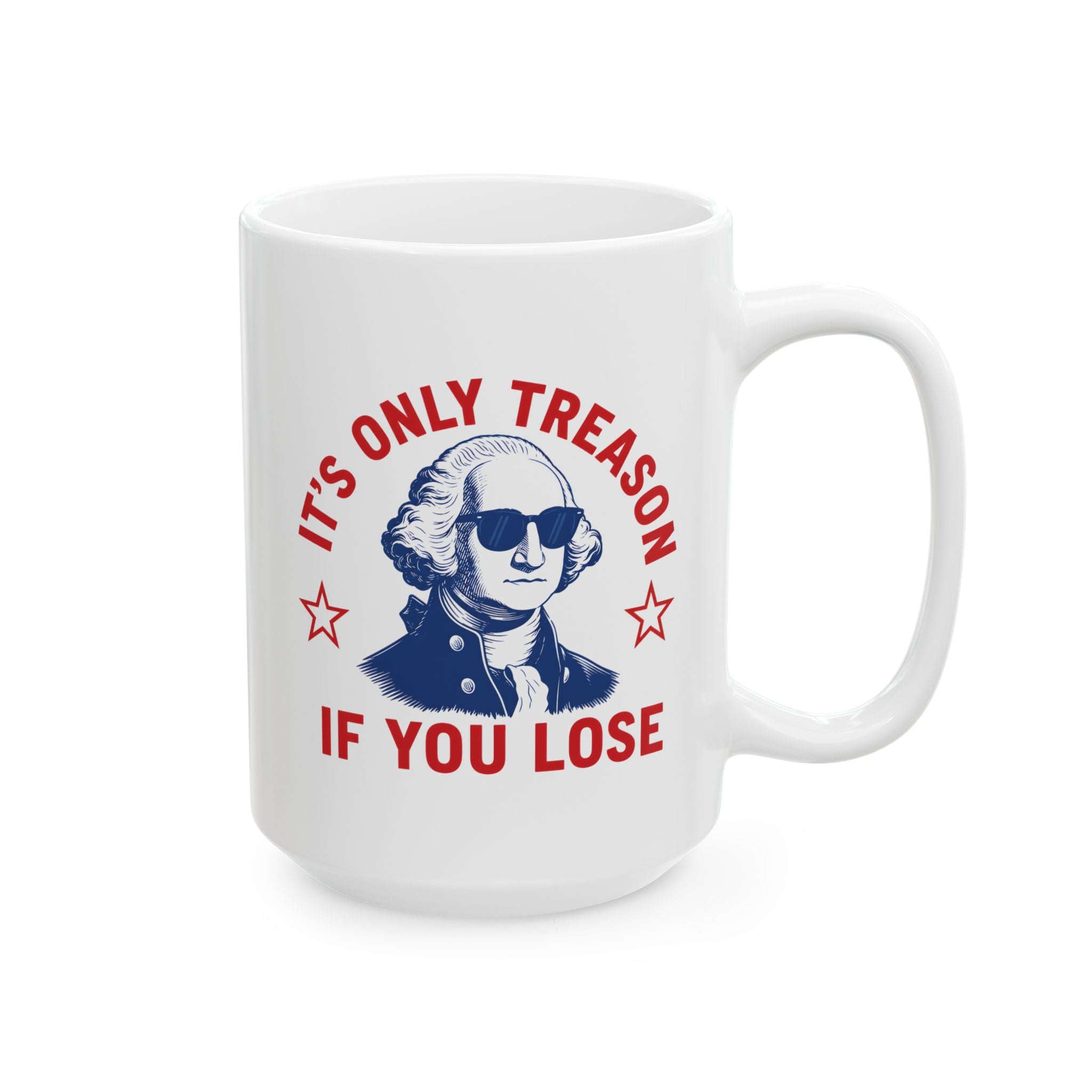 Its Only Treason If You Lose Mug, (11oz, 15oz)