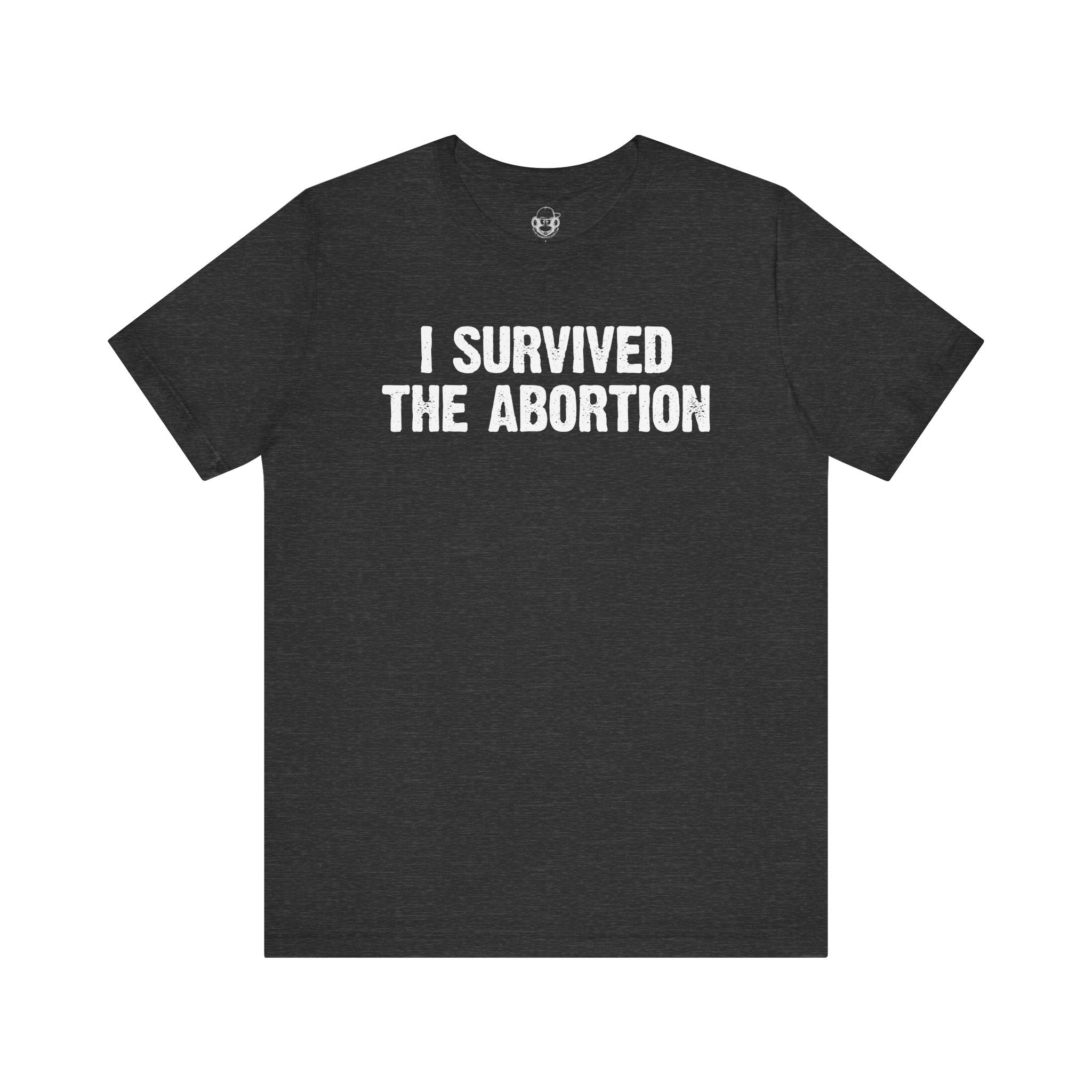 Survived The Abortion Unisex T-Shirt