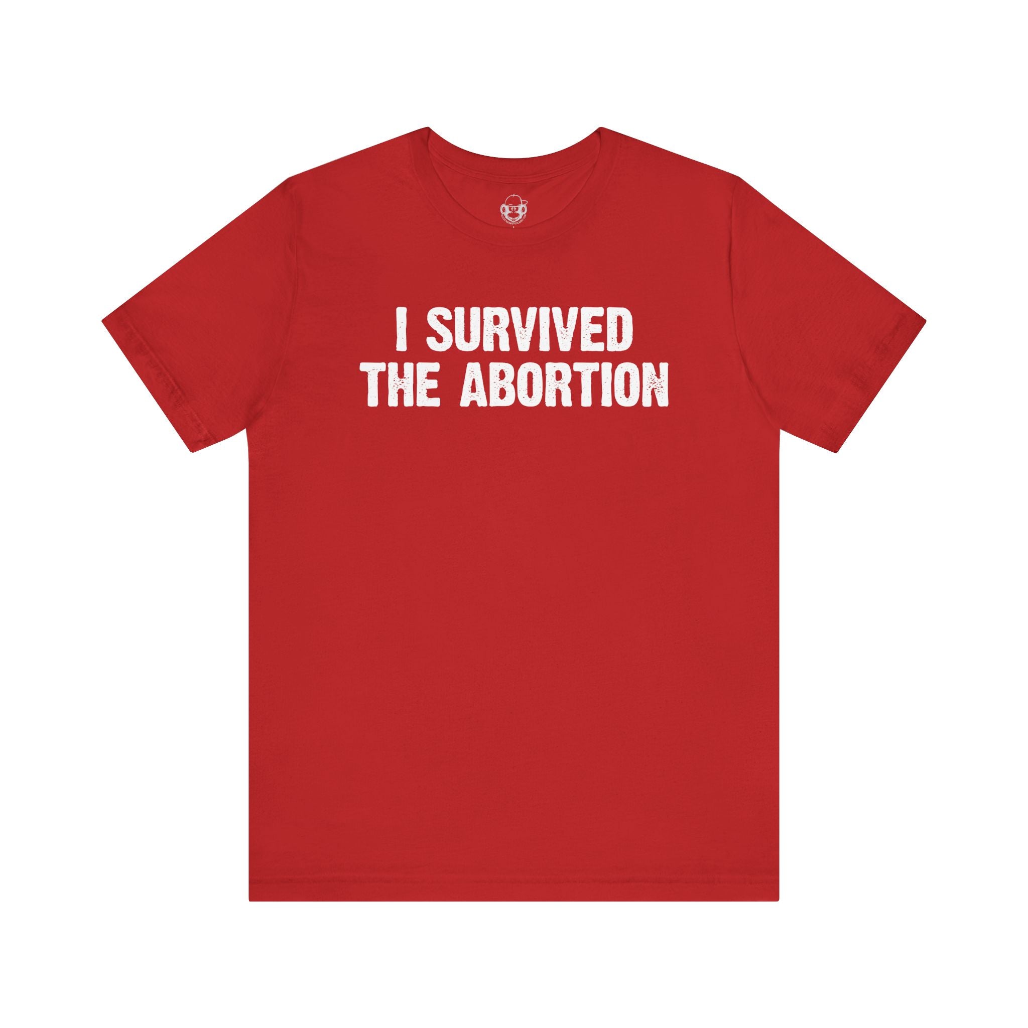 Survived The Abortion Unisex T-Shirt