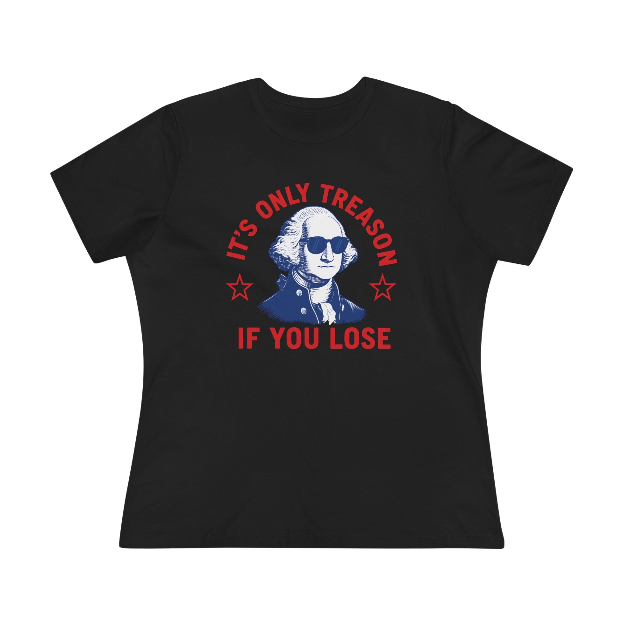 Its Only Treason If You Lose Ladies Tee