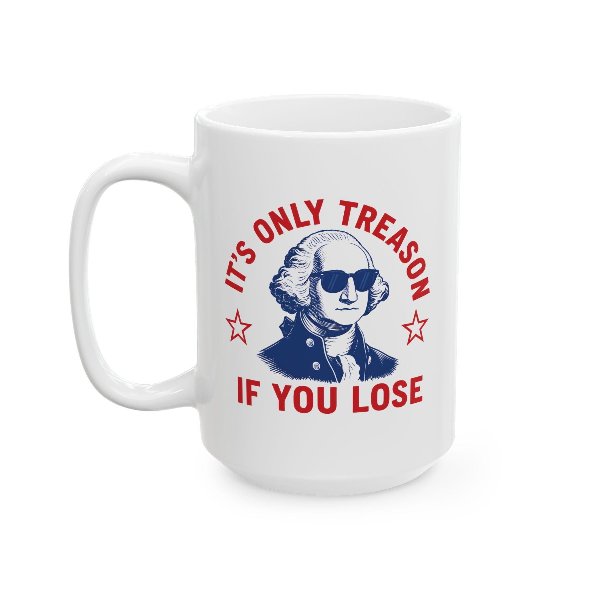 Its Only Treason If You Lose Mug, (11oz, 15oz)