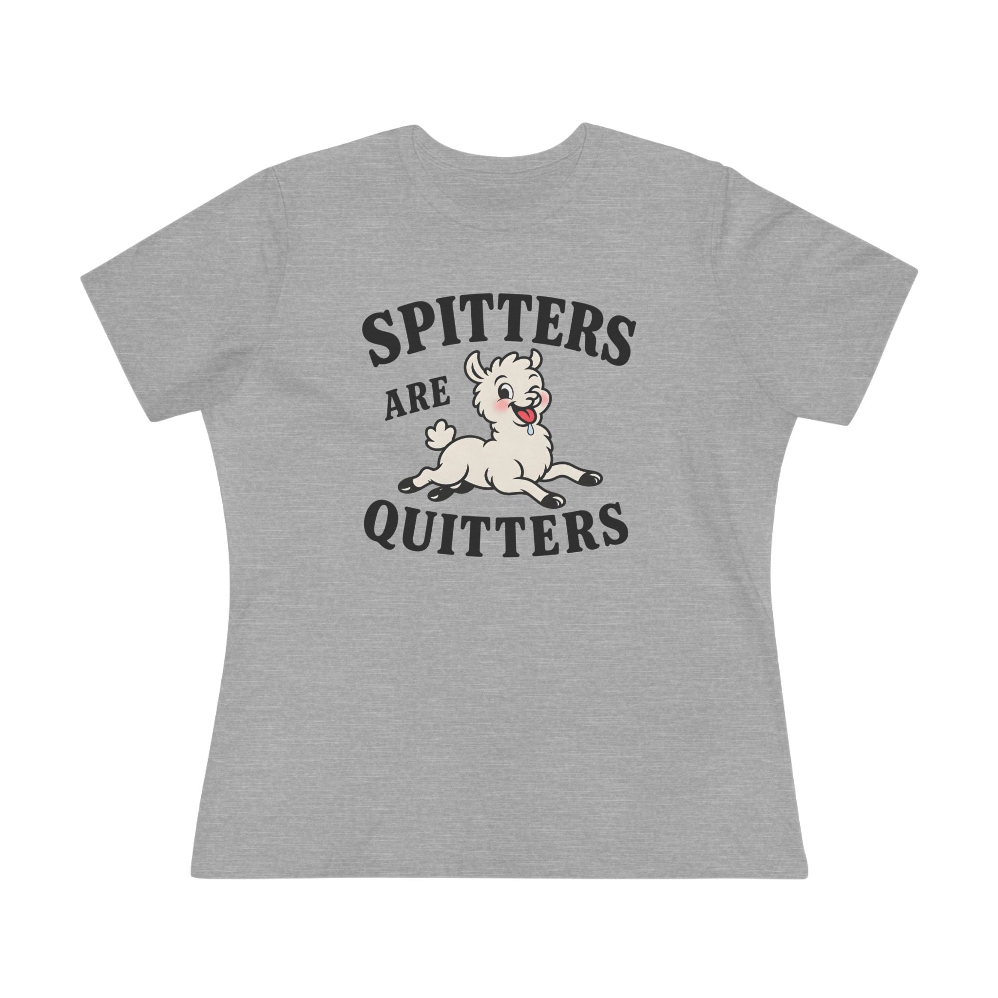 Spitters Are Quitters Ladies Tee