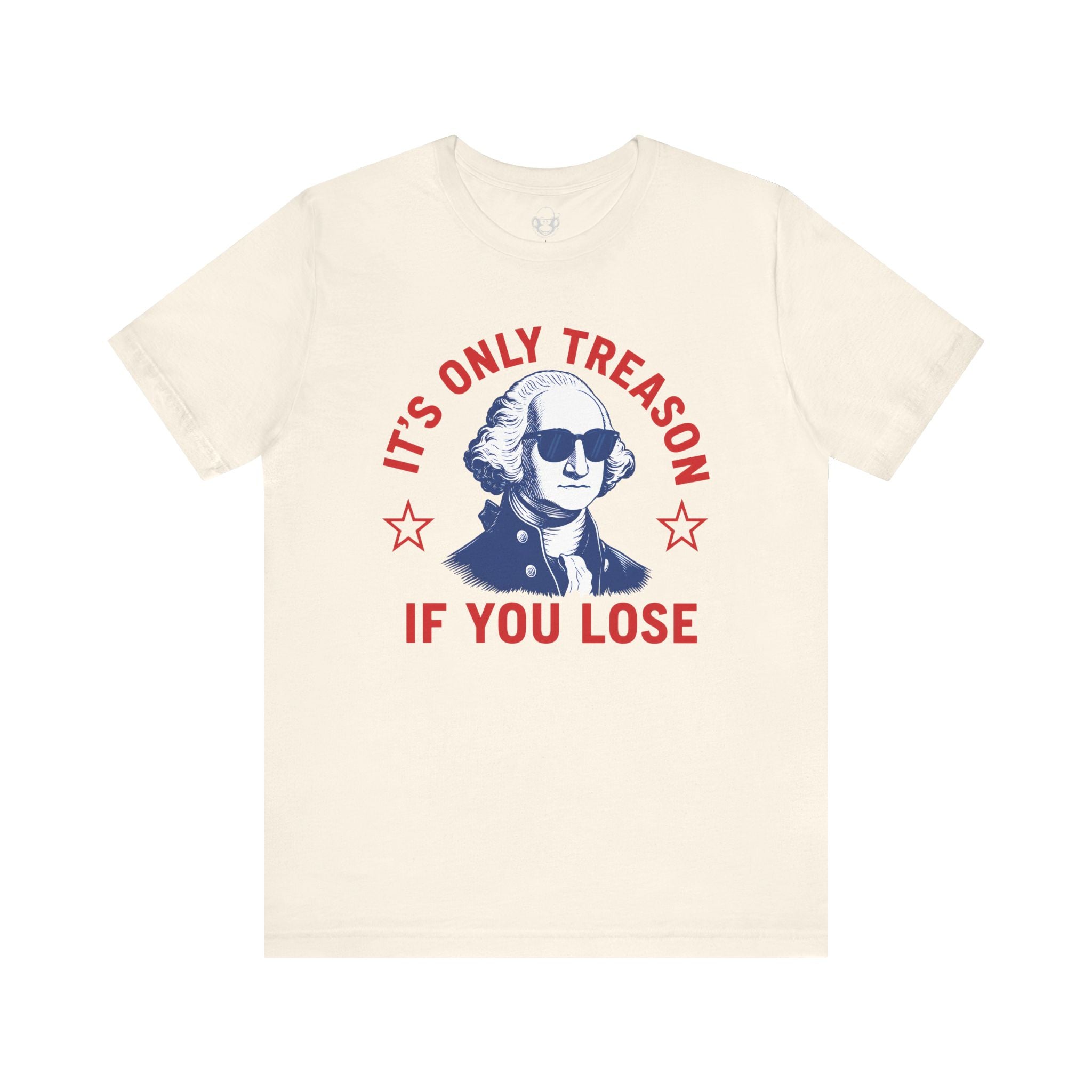 Its Only Treason If You Lose Unisex T-Shirt