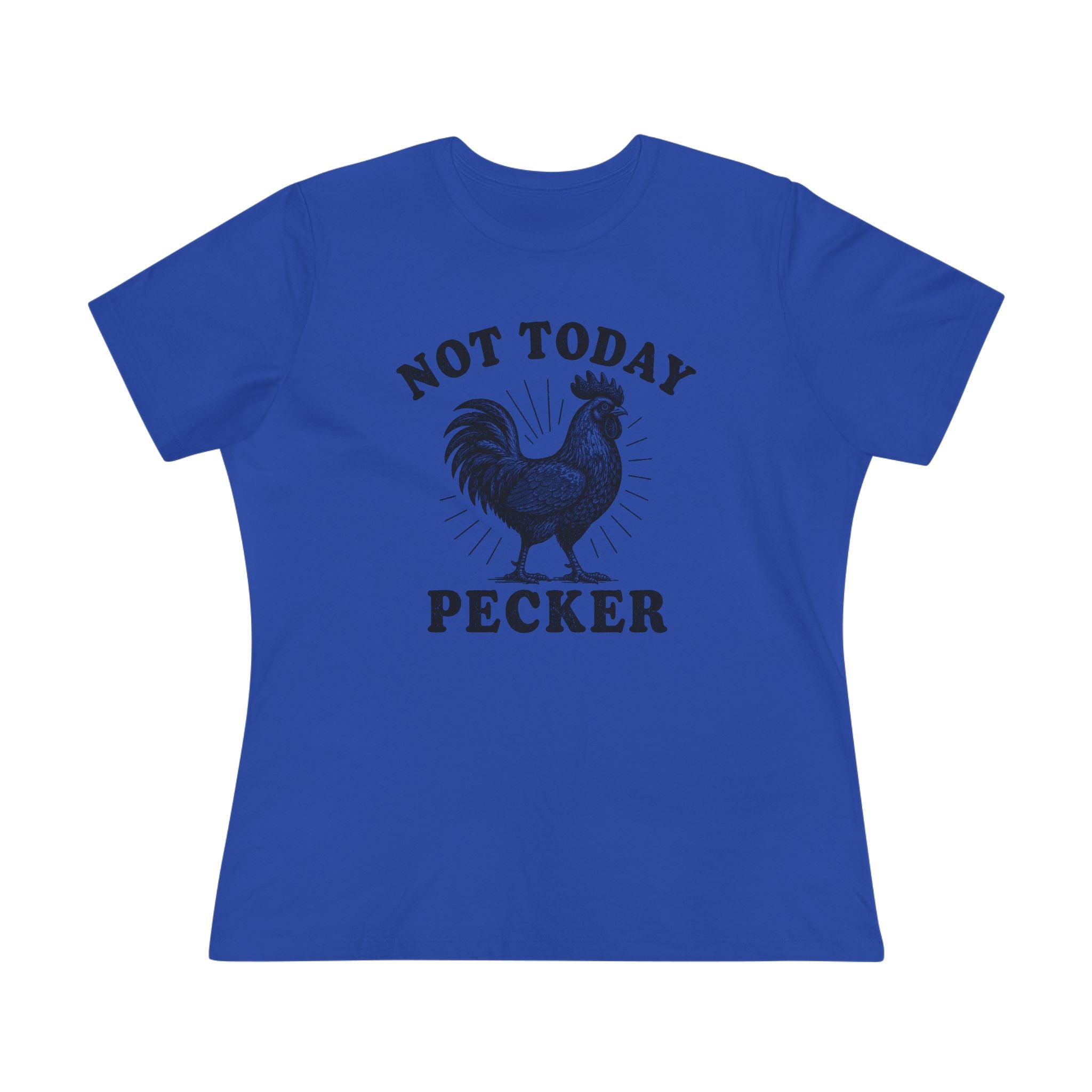 Not Today Pecker Ladies Tee