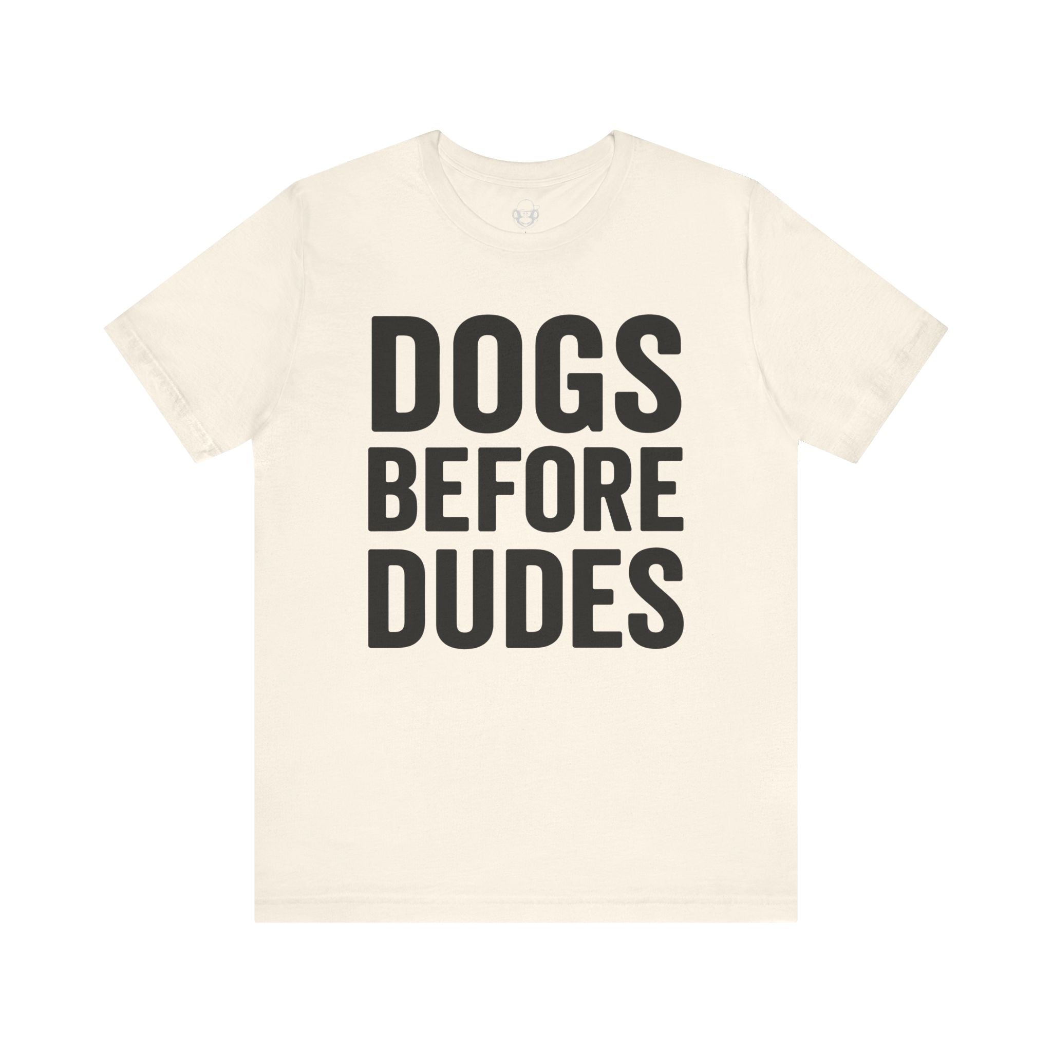 Dogs Before Dudes Unisex T-Shirt
