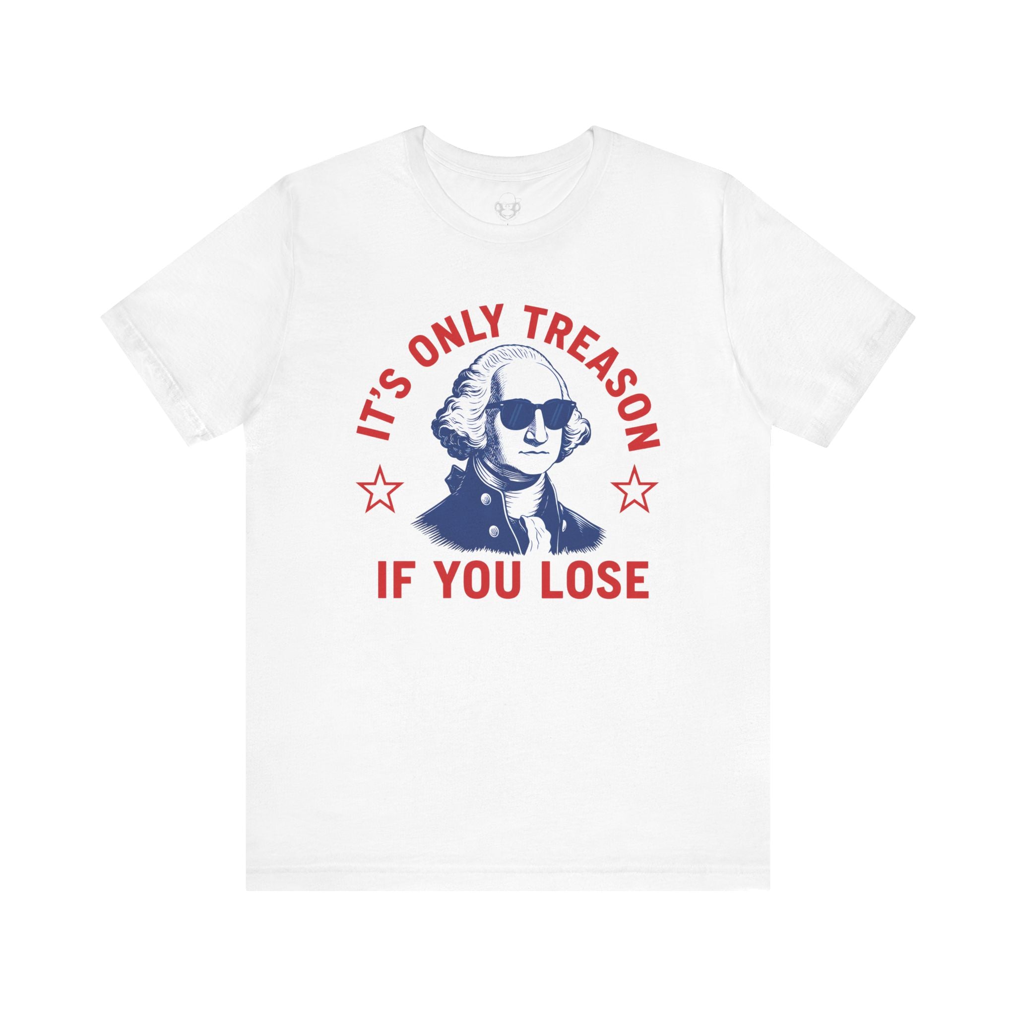 Its Only Treason If You Lose Unisex T-Shirt